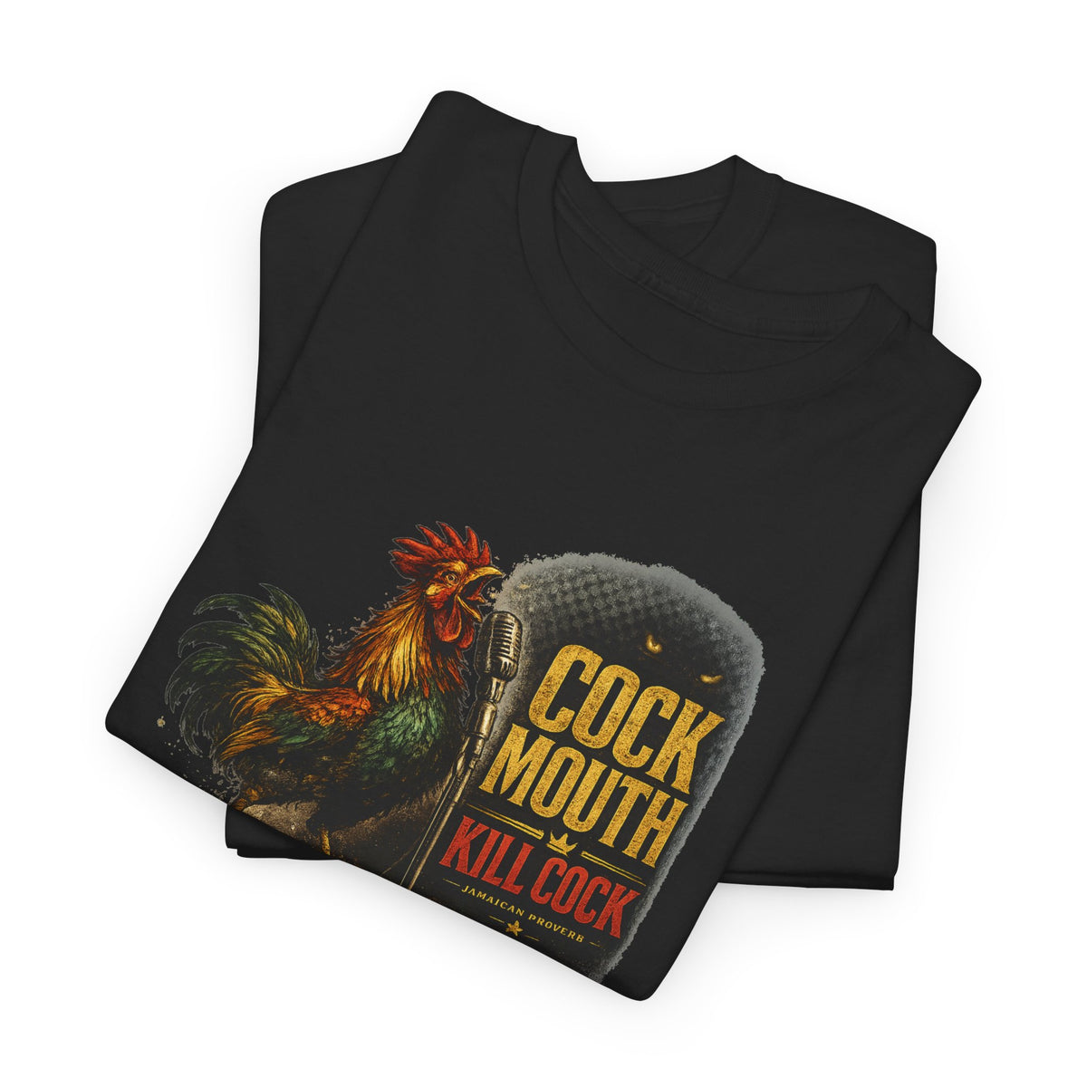 Cock Mouth Kill Cock - Jamaican Proverb | Premium Tee | Jamaica