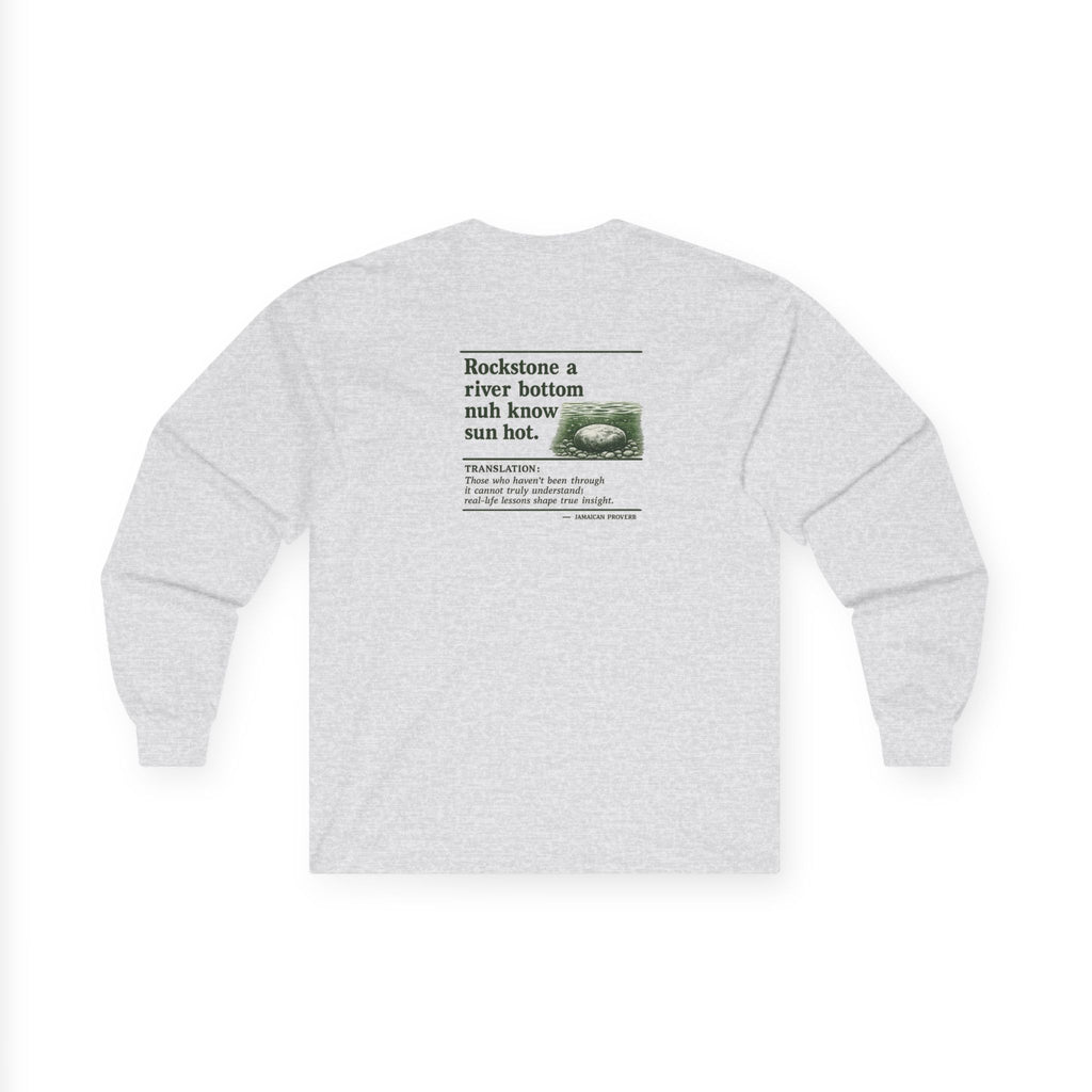 Rockstone A River Bottom - Jamaican Proverb | Long-Sleeve Tee | Jamaica