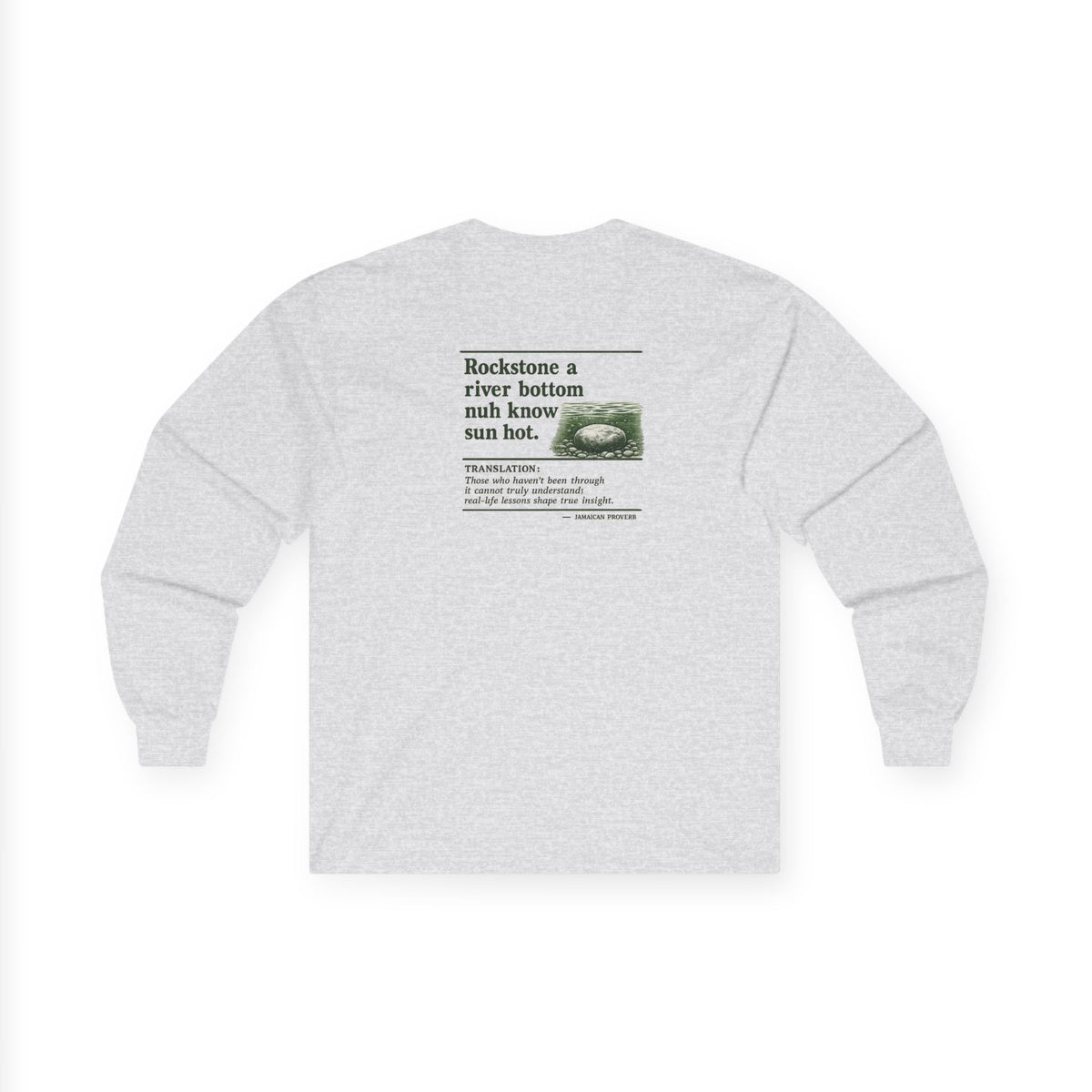Rockstone A River Bottom - Jamaican Proverb | Long-Sleeve Tee | Jamaica