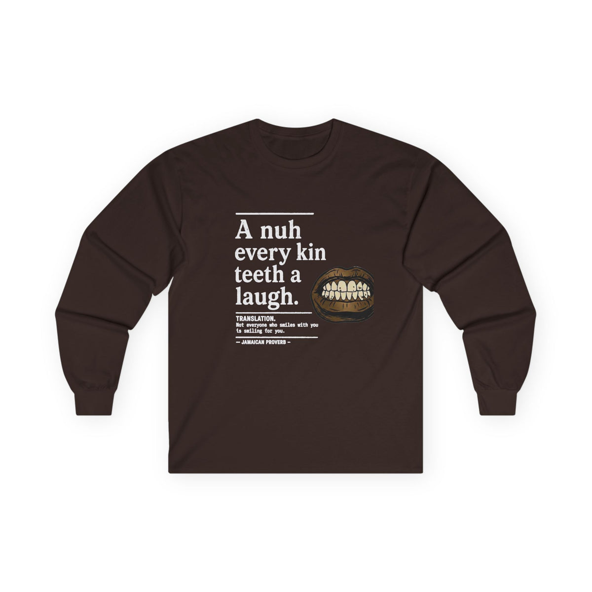 A nuh every kin teeth a laugh - Jamaican Proverb | Long-Sleeve Tee | Jamaica