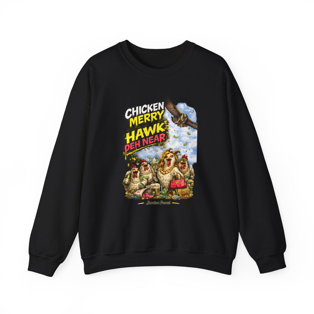 "Chicken Merry ... Hawk Deh Near" - Jamaican Proverb | Crewneck Sweatshirt | Jamaica