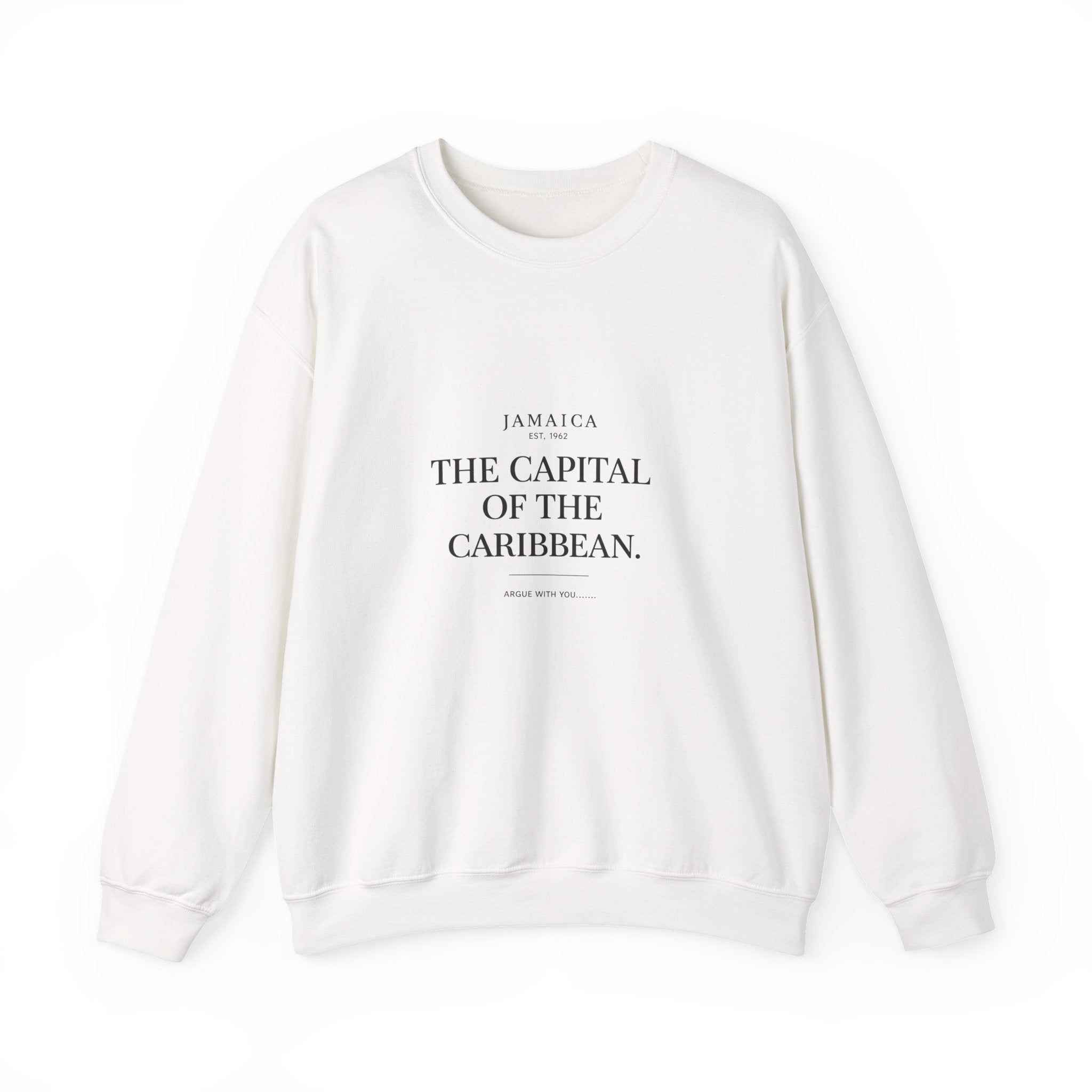 The Capital of the Caribbean - Argue With You | Crewneck Sweatshirt | Jamaica