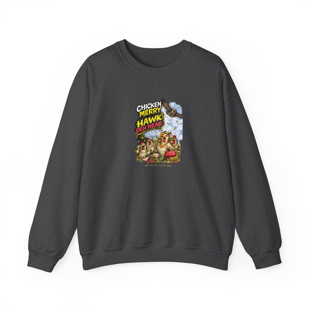 Chicken Merry ... Hawk Deh Near - Jamaican Proverb | Crewneck Sweatshirt | Jamaica