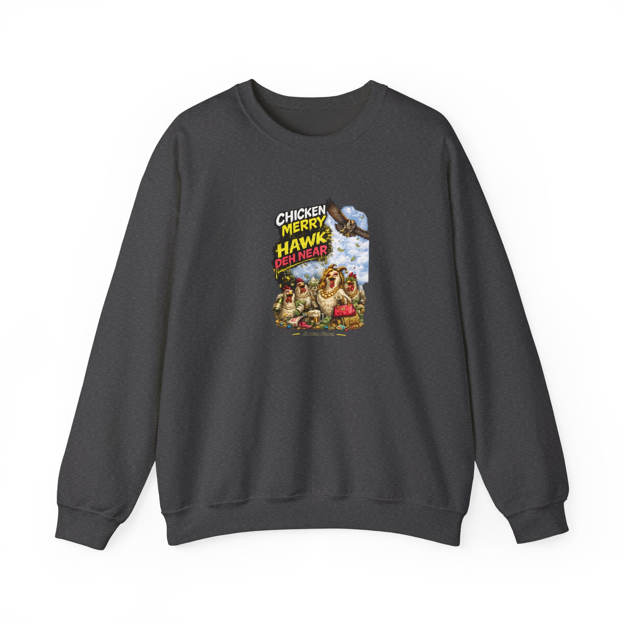 Chicken Merry ... Hawk Deh Near - Jamaican Proverb | Crewneck Sweatshirt | Jamaica
