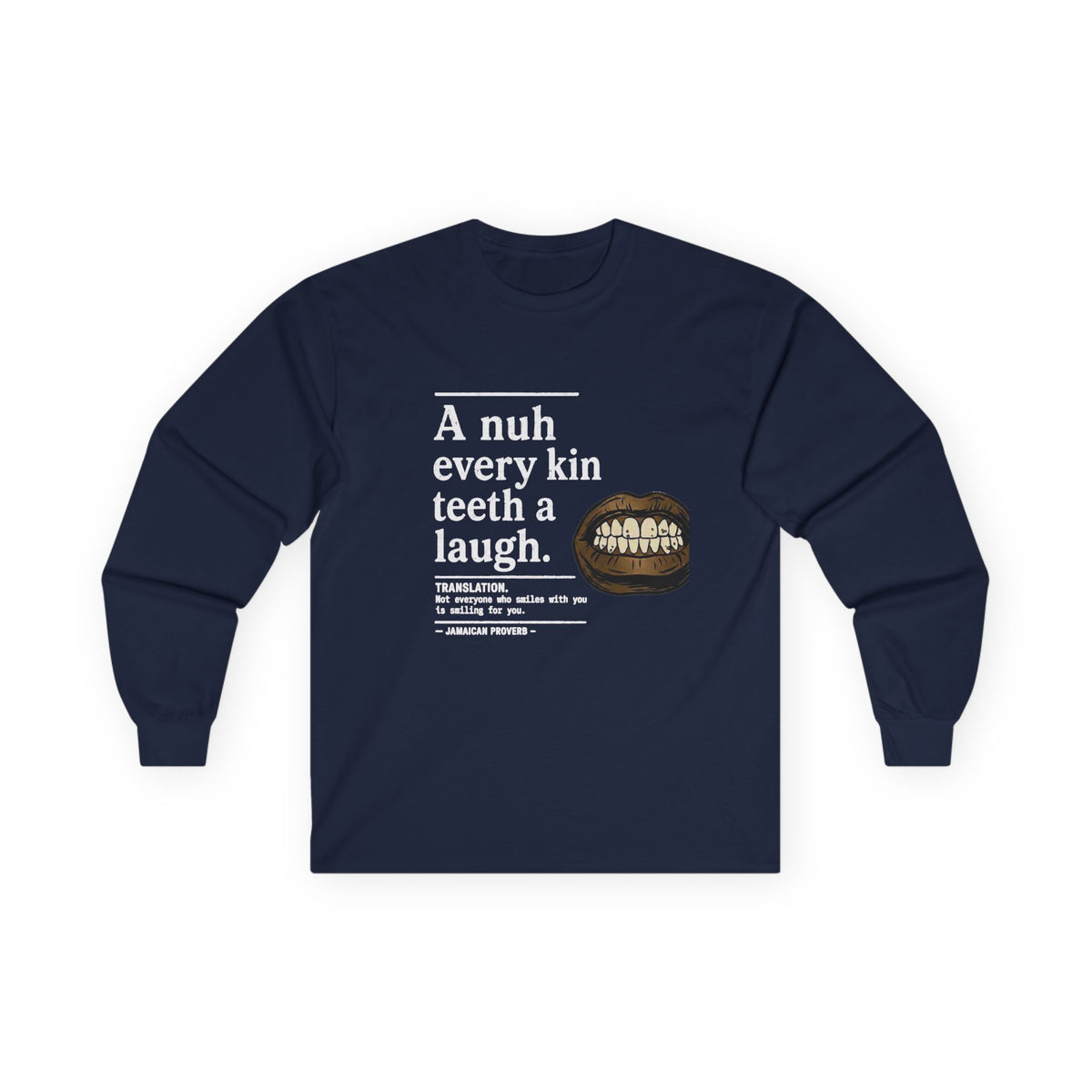 A nuh every kin teeth a laugh - Jamaican Proverb | Long-Sleeve Tee | Jamaica