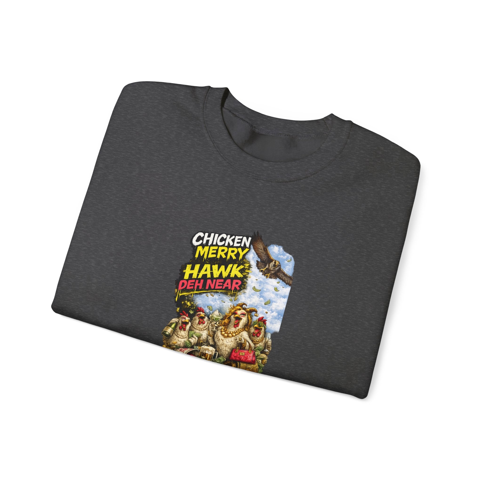 Chicken Merry ... Hawk Deh Near - Jamaican Proverb | Crewneck Sweatshirt | Jamaica