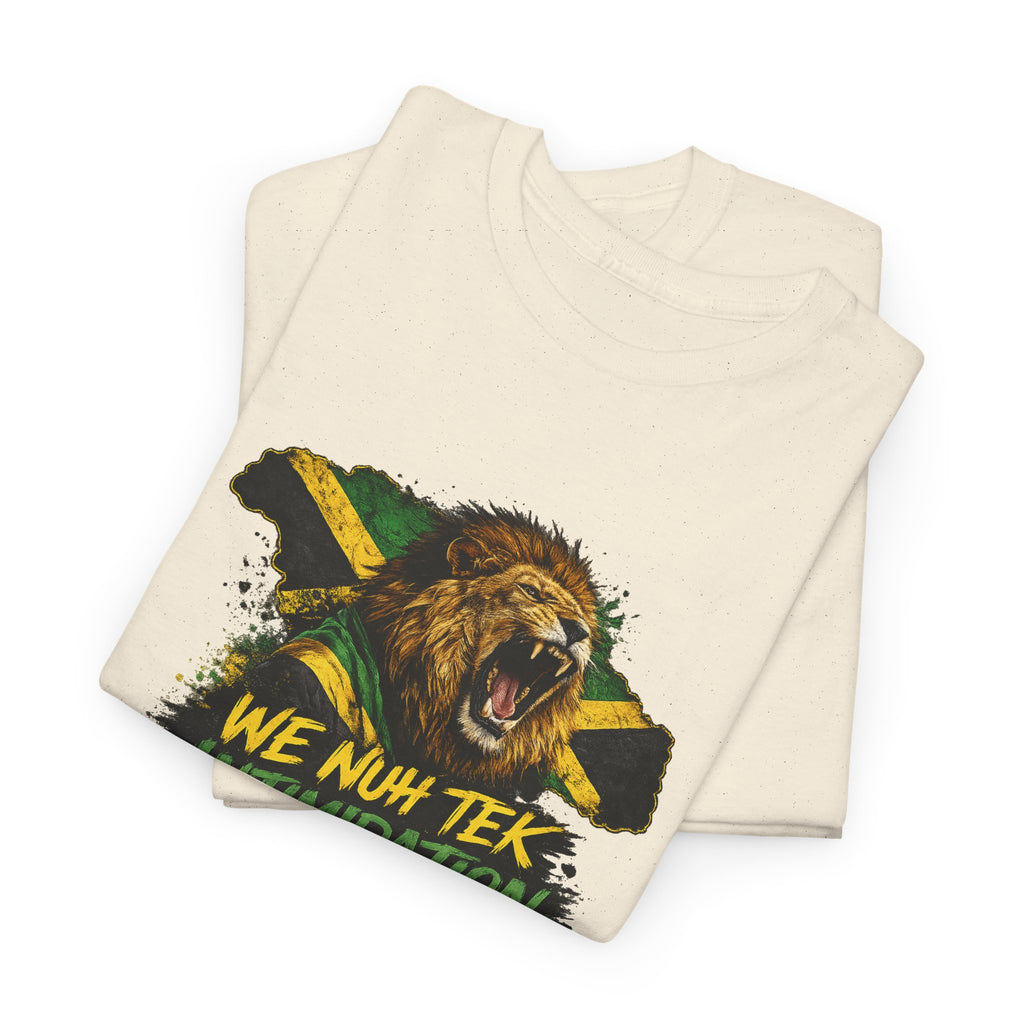 We Nuh Tek Intimidation | Premium Tee | Jamaica
