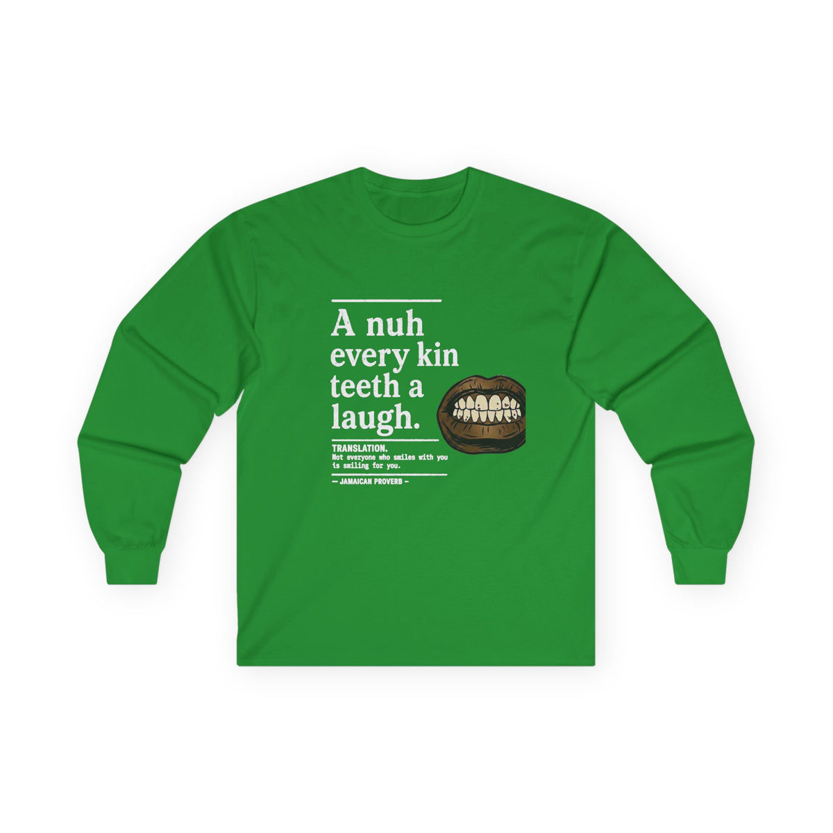 A nuh every kin teeth a laugh - Jamaican Proverb | Long-Sleeve Tee | Jamaica