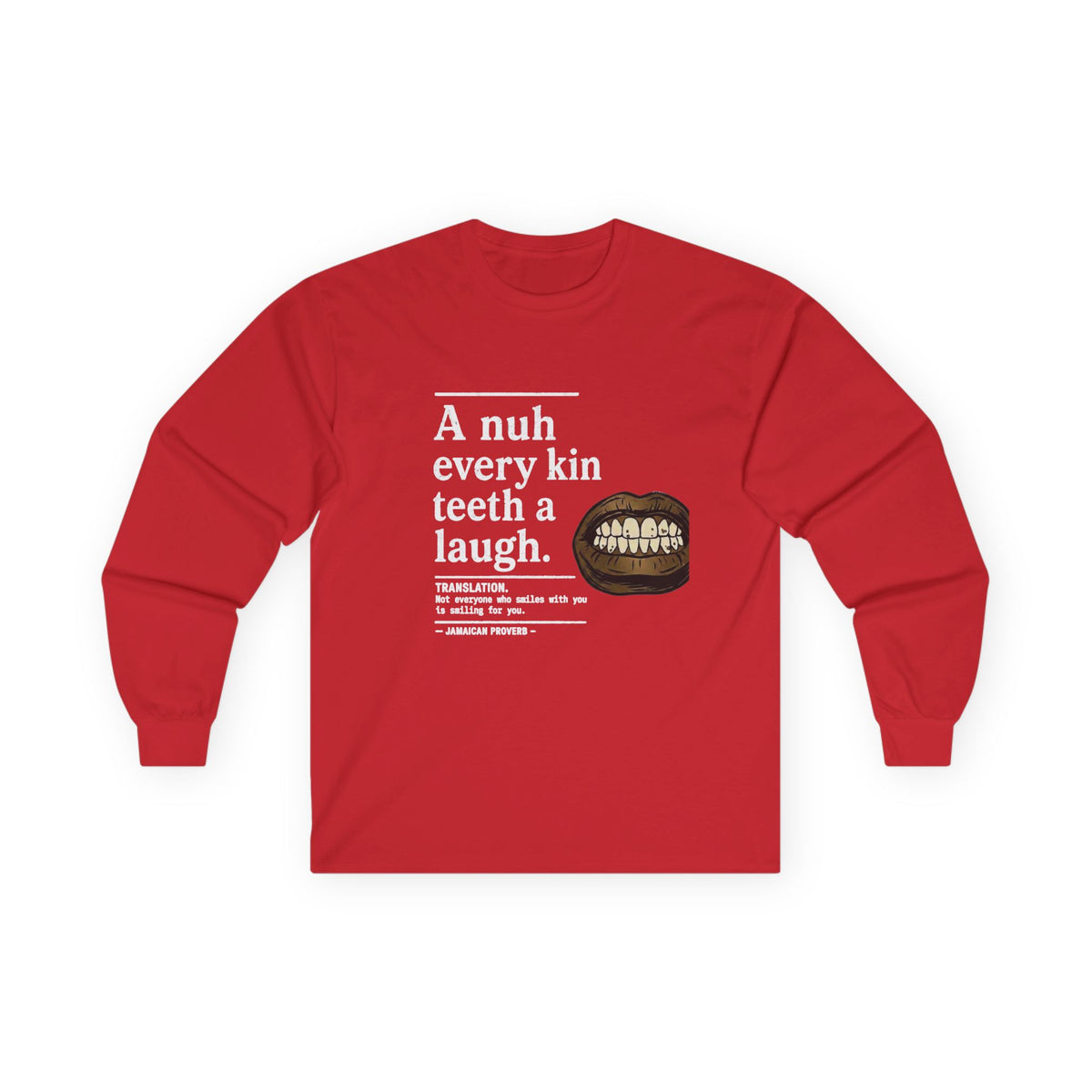 A nuh every kin teeth a laugh - Jamaican Proverb | Long-Sleeve Tee | Jamaica