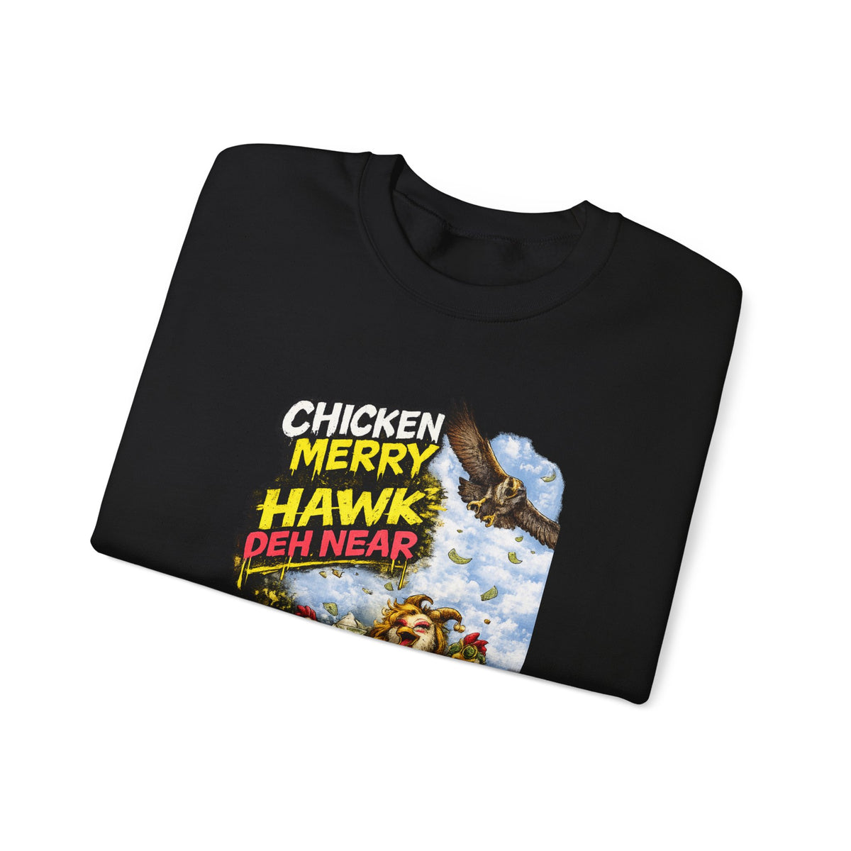 "Chicken Merry ... Hawk Deh Near" - Jamaican Proverb | Crewneck Sweatshirt | Jamaica