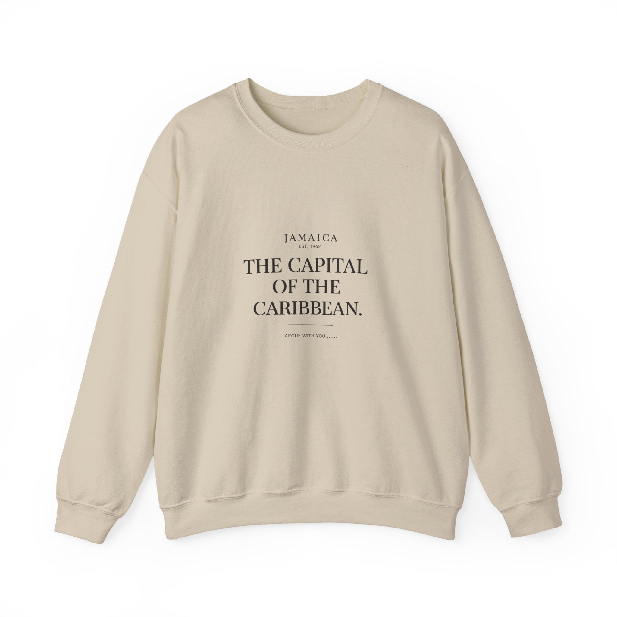 The Capital of the Caribbean - Argue With You | Crewneck Sweatshirt | Jamaica