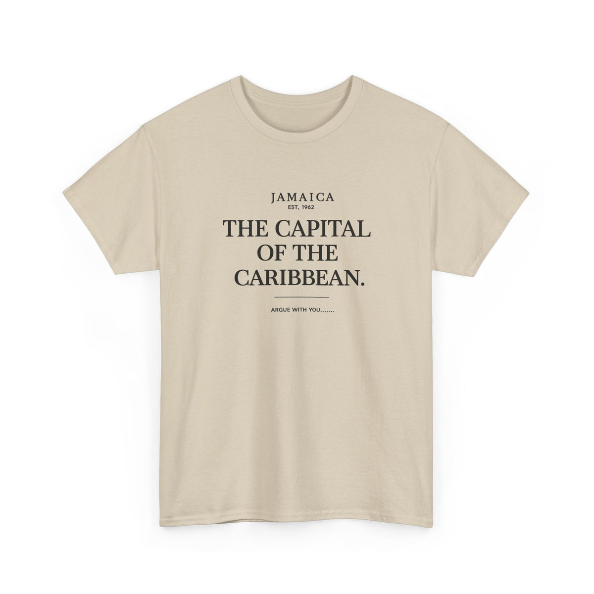 The Capital of the Caribbean - Argue With You | Premium Tee | Jamaica