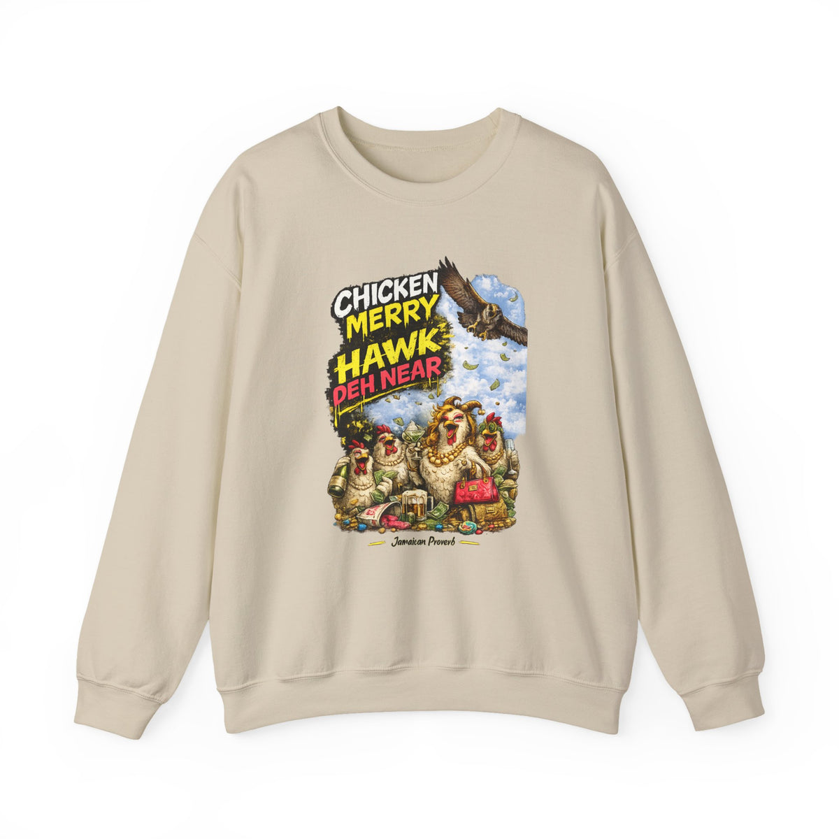 "Chicken Merry ... Hawk Deh Near" - Jamaican Proverb | Crewneck Sweatshirt | Jamaica