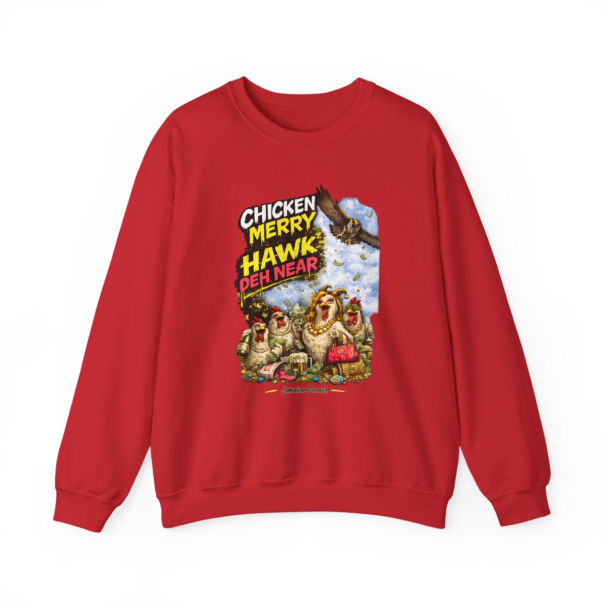 "Chicken Merry ... Hawk Deh Near" - Jamaican Proverb | Crewneck Sweatshirt | Jamaica
