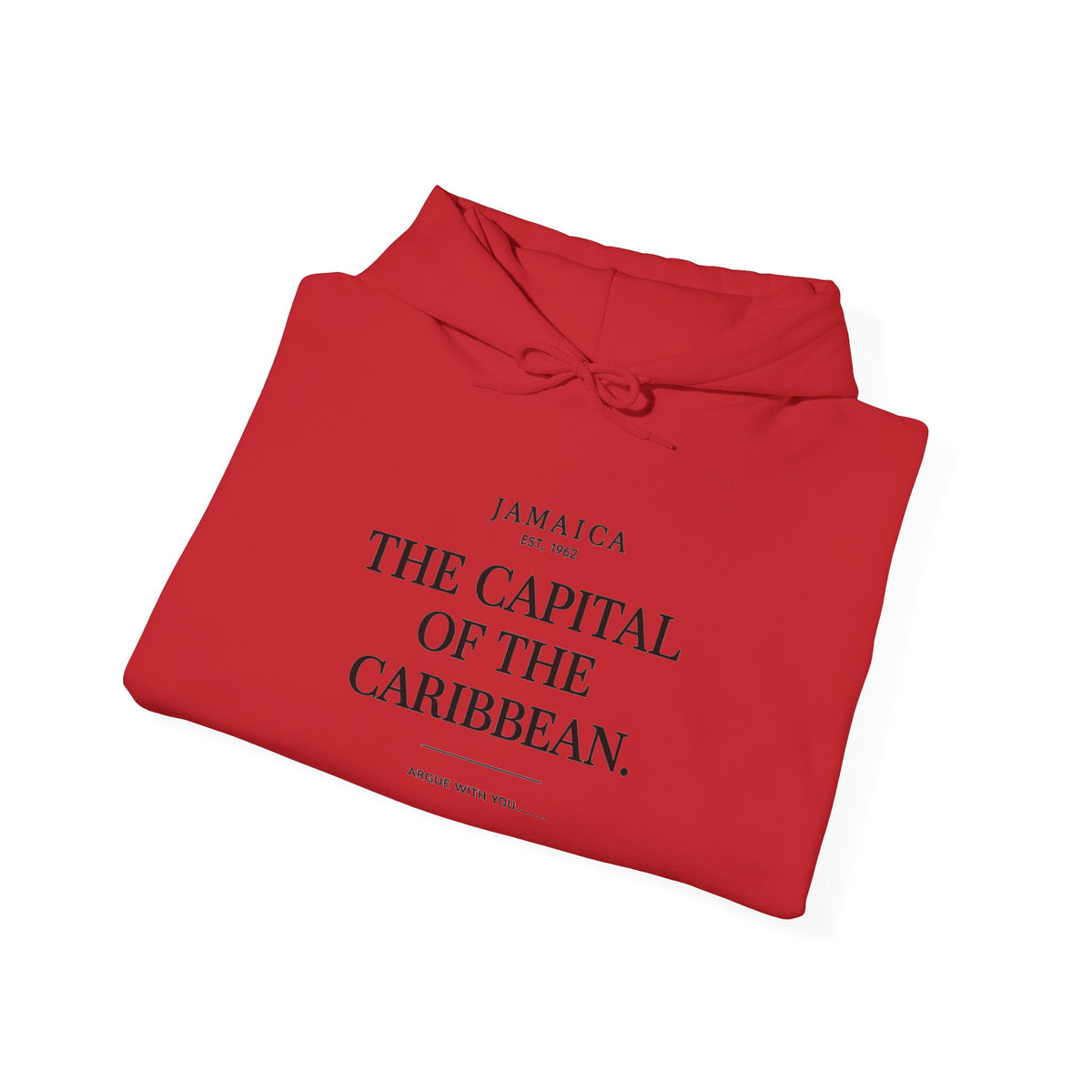 The Capital of the Caribbean- Argue With You | Heavyweight Hoodie | Jamaica
