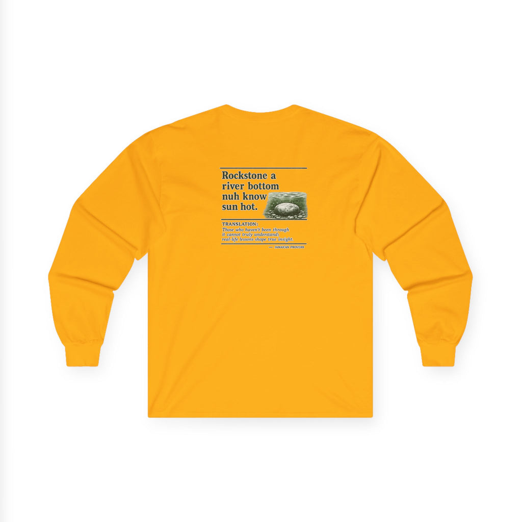 Rockstone A River Bottom - Jamaican Proverb | Long-Sleeve Tee | Jamaica