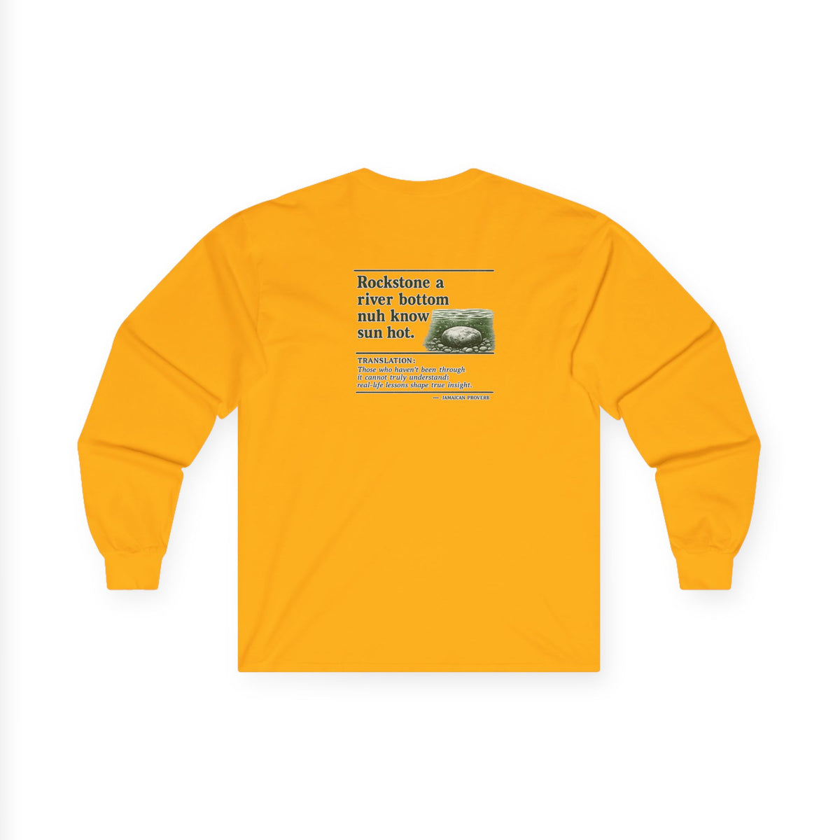 Rockstone A River Bottom - Jamaican Proverb | Long-Sleeve Tee | Jamaica