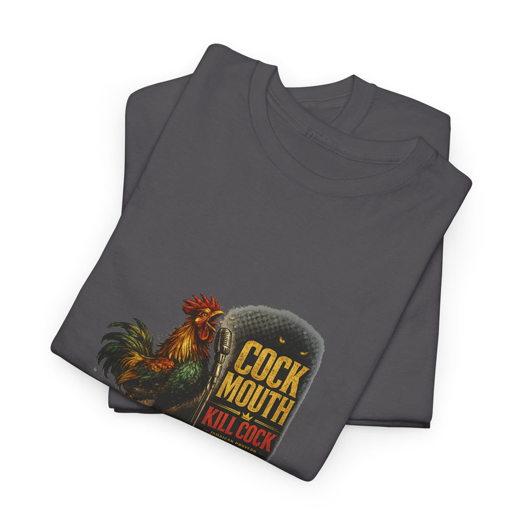 Cock Mouth Kill Cock - Jamaican Proverb | Premium Tee | Jamaica
