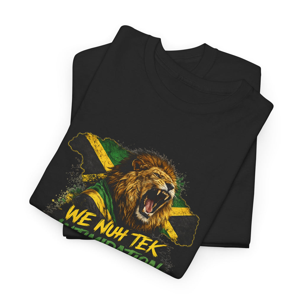 We Nuh Tek Intimidation | Premium Tee | Jamaica