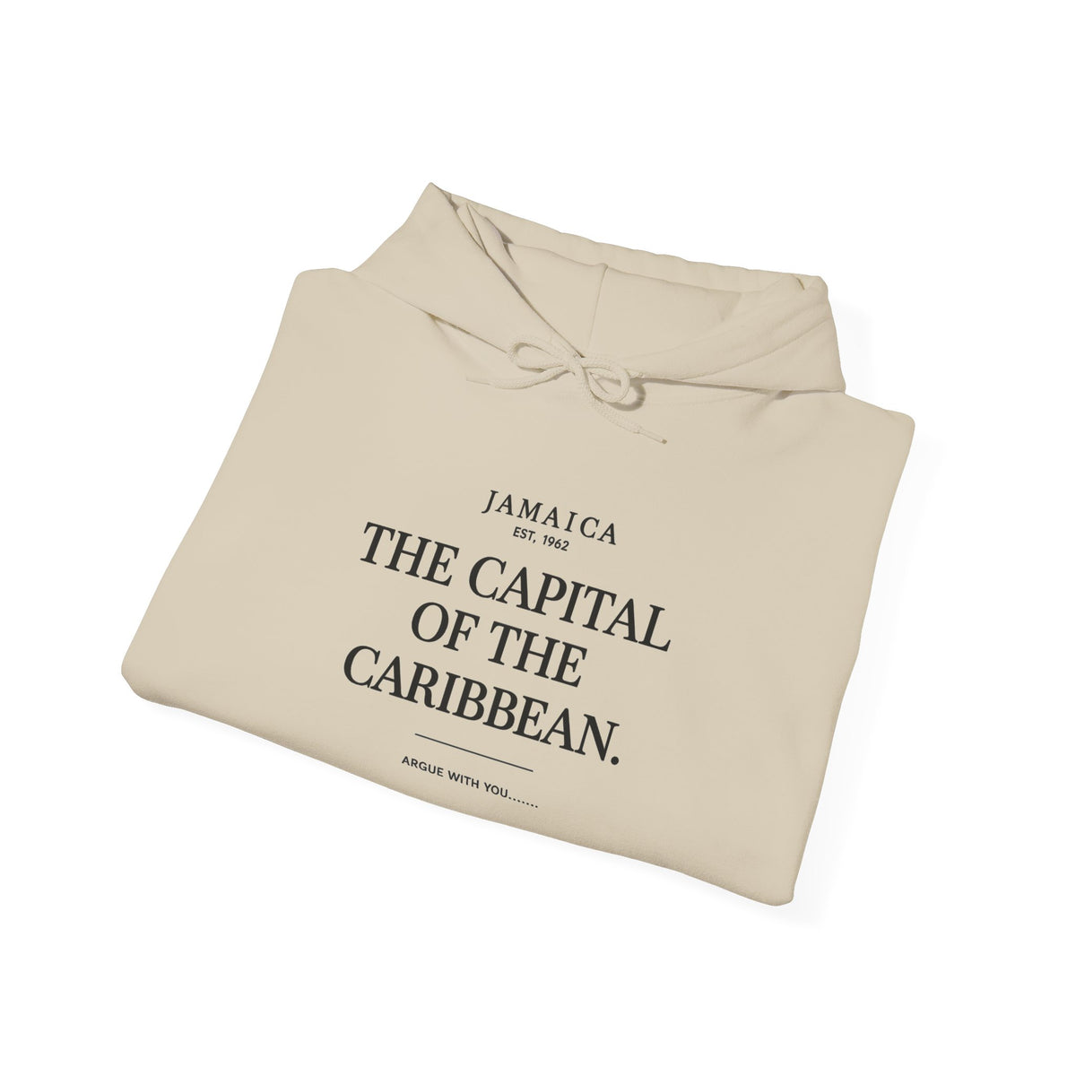 The Capital of the Caribbean- Argue With You | Heavyweight Hoodie | Jamaica