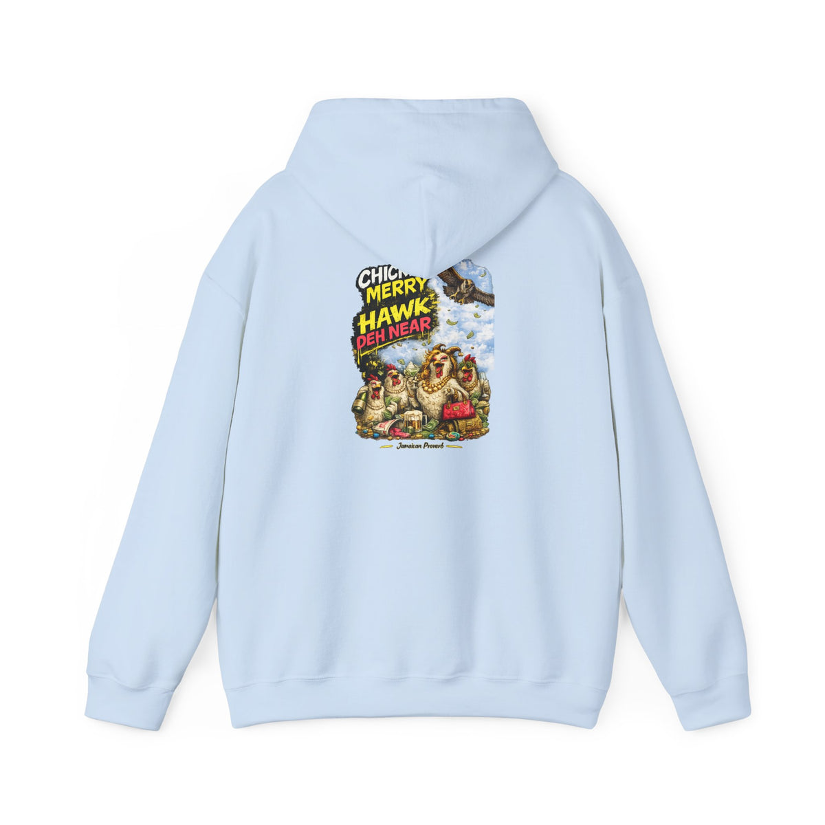 "Chicken Merry ... Hawk Deh Near" - Jamaican Proverb | Heavyweight Hoodie | Jamaica