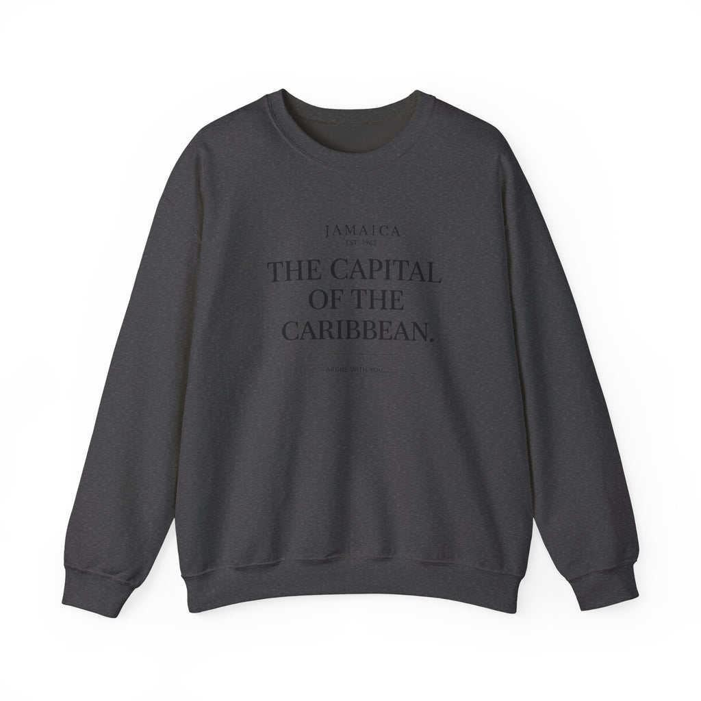 The Capital of the Caribbean - Argue With You | Crewneck Sweatshirt | Jamaica