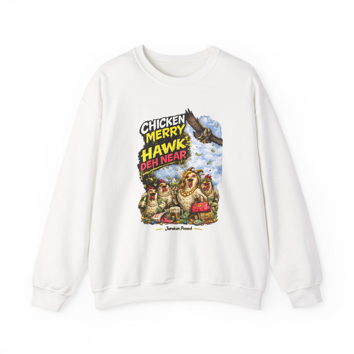 "Chicken Merry ... Hawk Deh Near" - Jamaican Proverb | Crewneck Sweatshirt | Jamaica