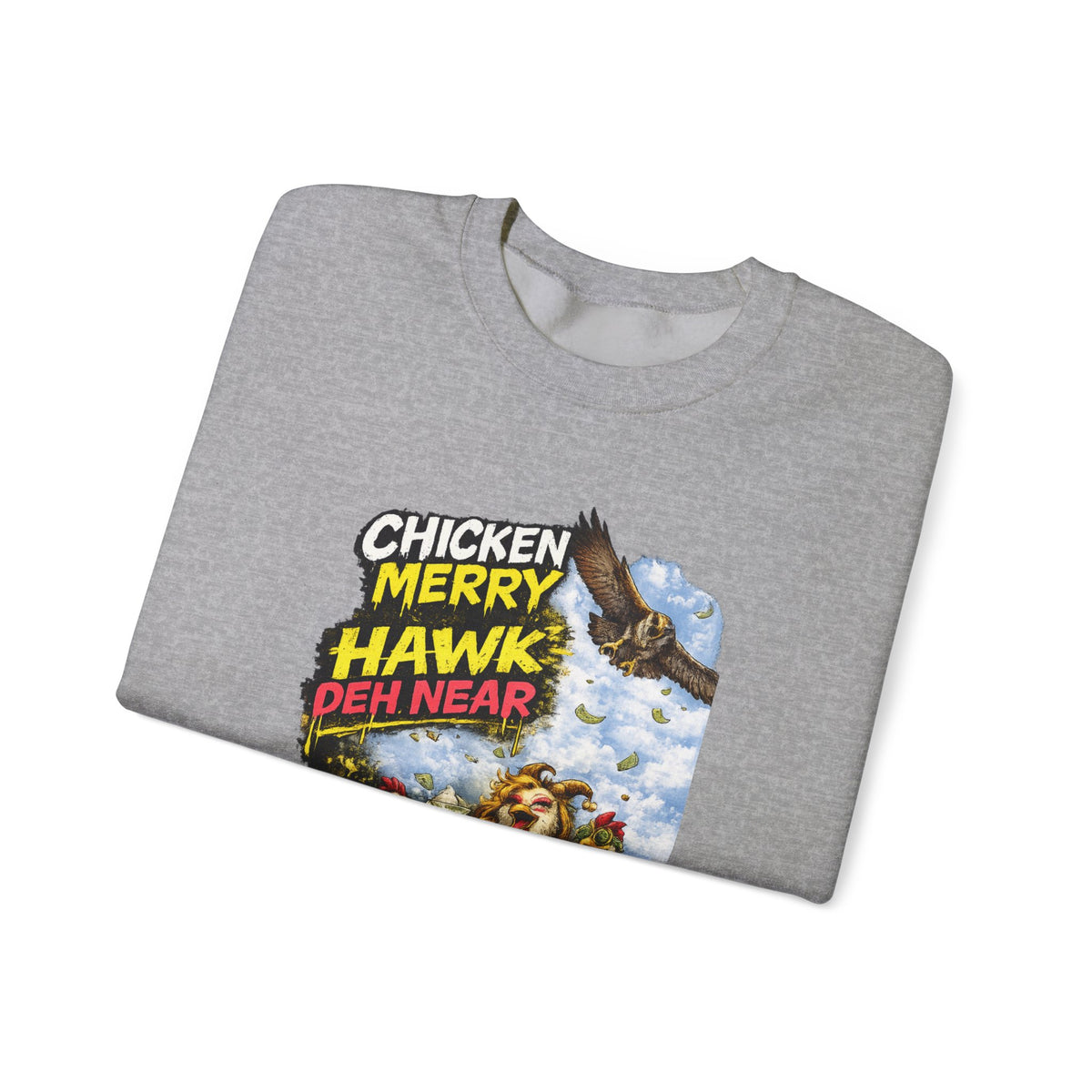 "Chicken Merry ... Hawk Deh Near" - Jamaican Proverb | Crewneck Sweatshirt | Jamaica