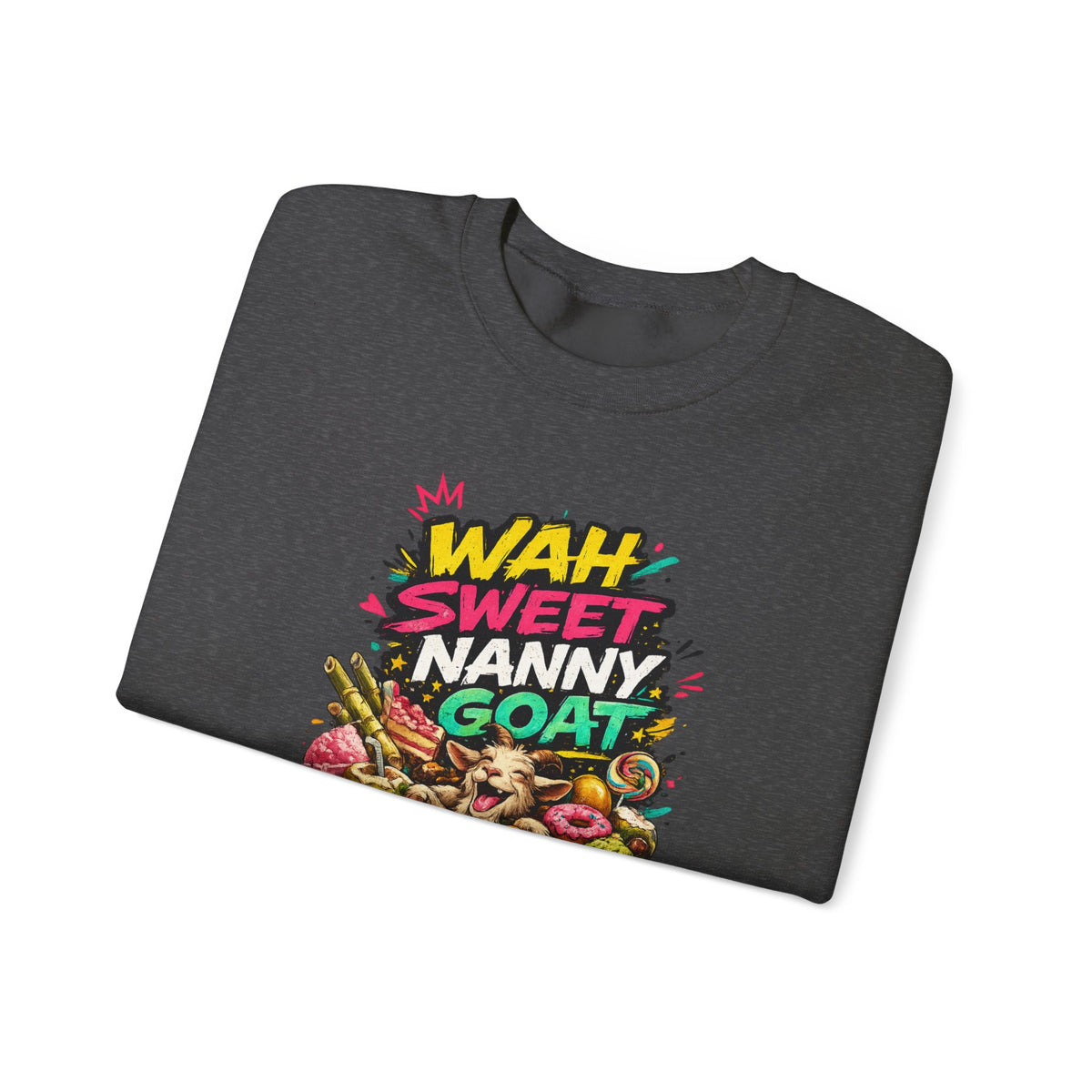 Wah Sweet Nanny Goat - Jamaican Proverb | Crewneck Sweatshirt | Jamaica