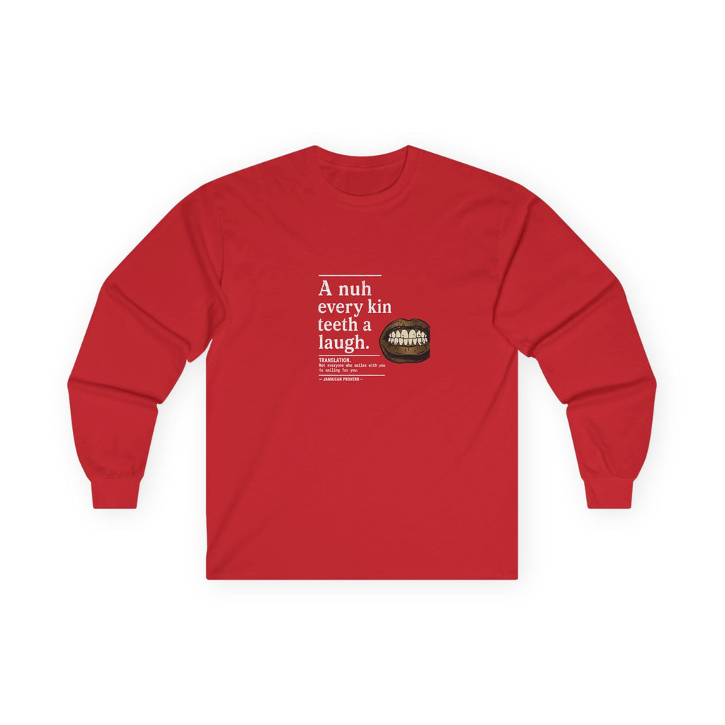 A nuh every kin teeth a laugh - Jamaican Proverb | Long-Sleeve Tee | Jamaica