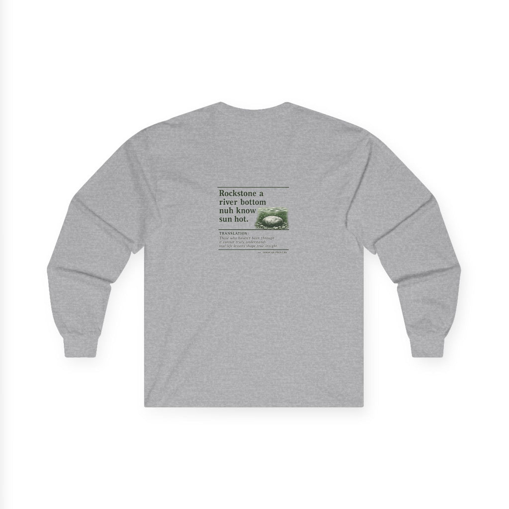 Rockstone A River Bottom - Jamaican Proverb | Long-Sleeve Tee | Jamaica