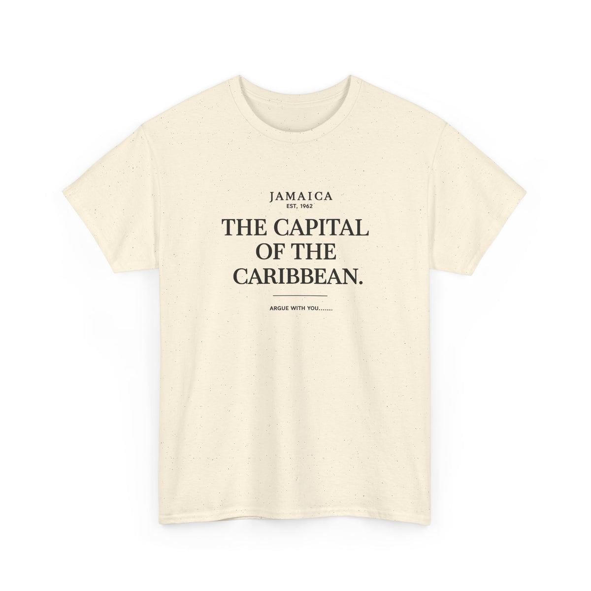 The Capital of the Caribbean - Argue With You | Premium Tee | Jamaica