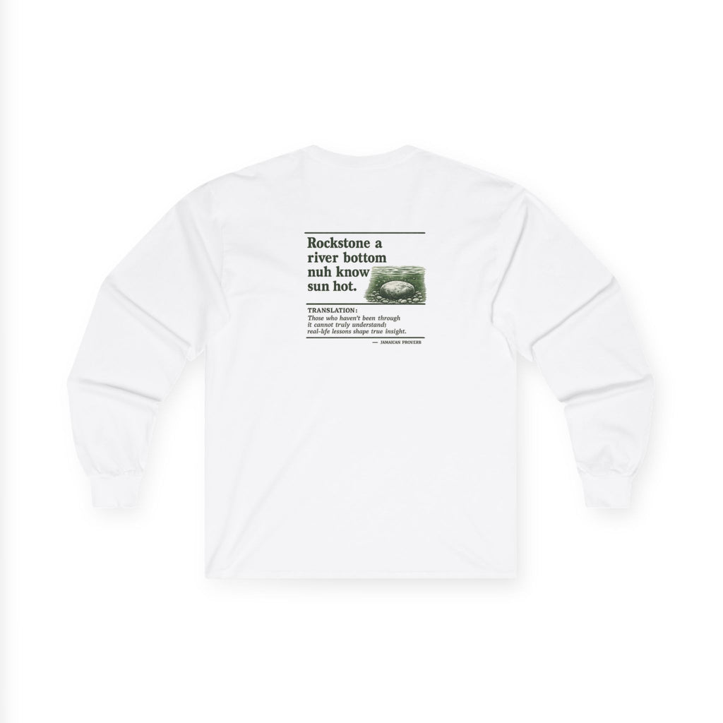 Rockstone A River Bottom - Jamaican Proverb | Long-Sleeve Tee | Jamaica