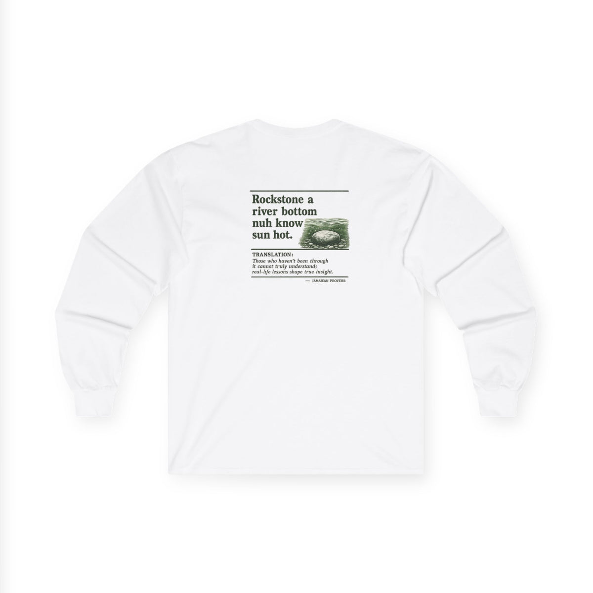 Rockstone A River Bottom - Jamaican Proverb | Long-Sleeve Tee | Jamaica
