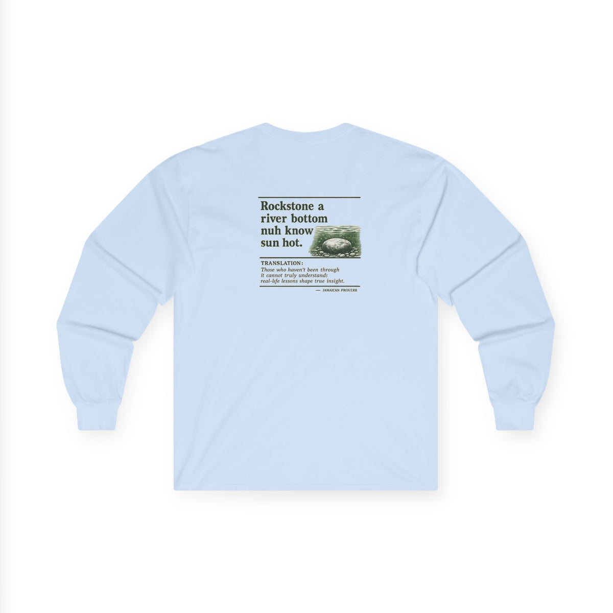 Rockstone A River Bottom - Jamaican Proverb | Long-Sleeve Tee | Jamaica