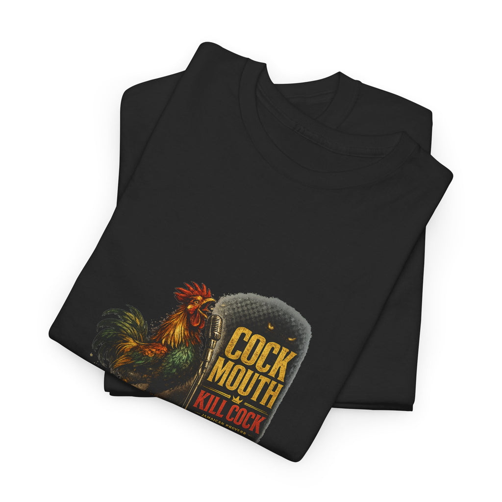 Cock Mouth Kill Cock - Jamaican Proverb | Premium Tee | Jamaica
