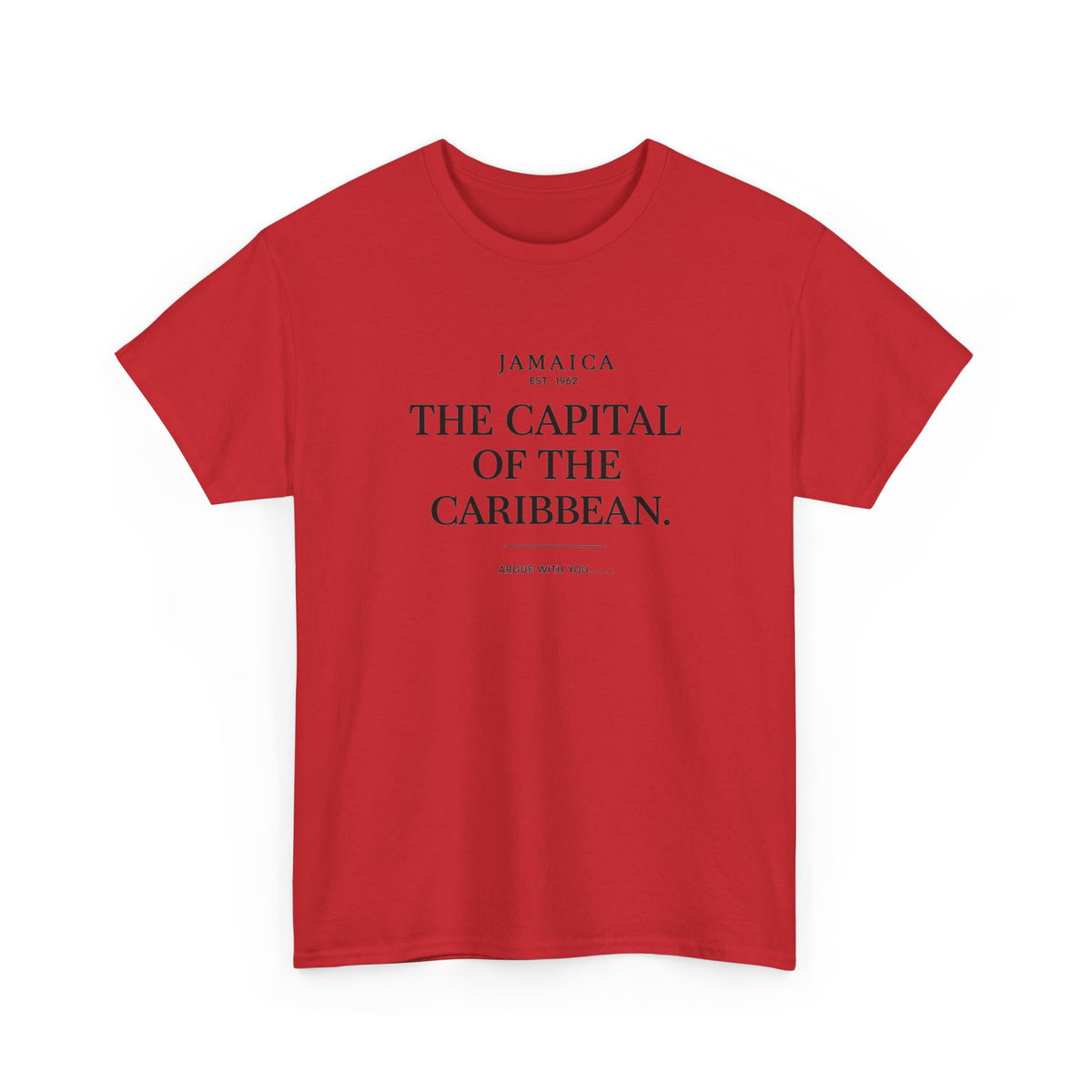The Capital of the Caribbean - Argue With You | Premium Tee | Jamaica