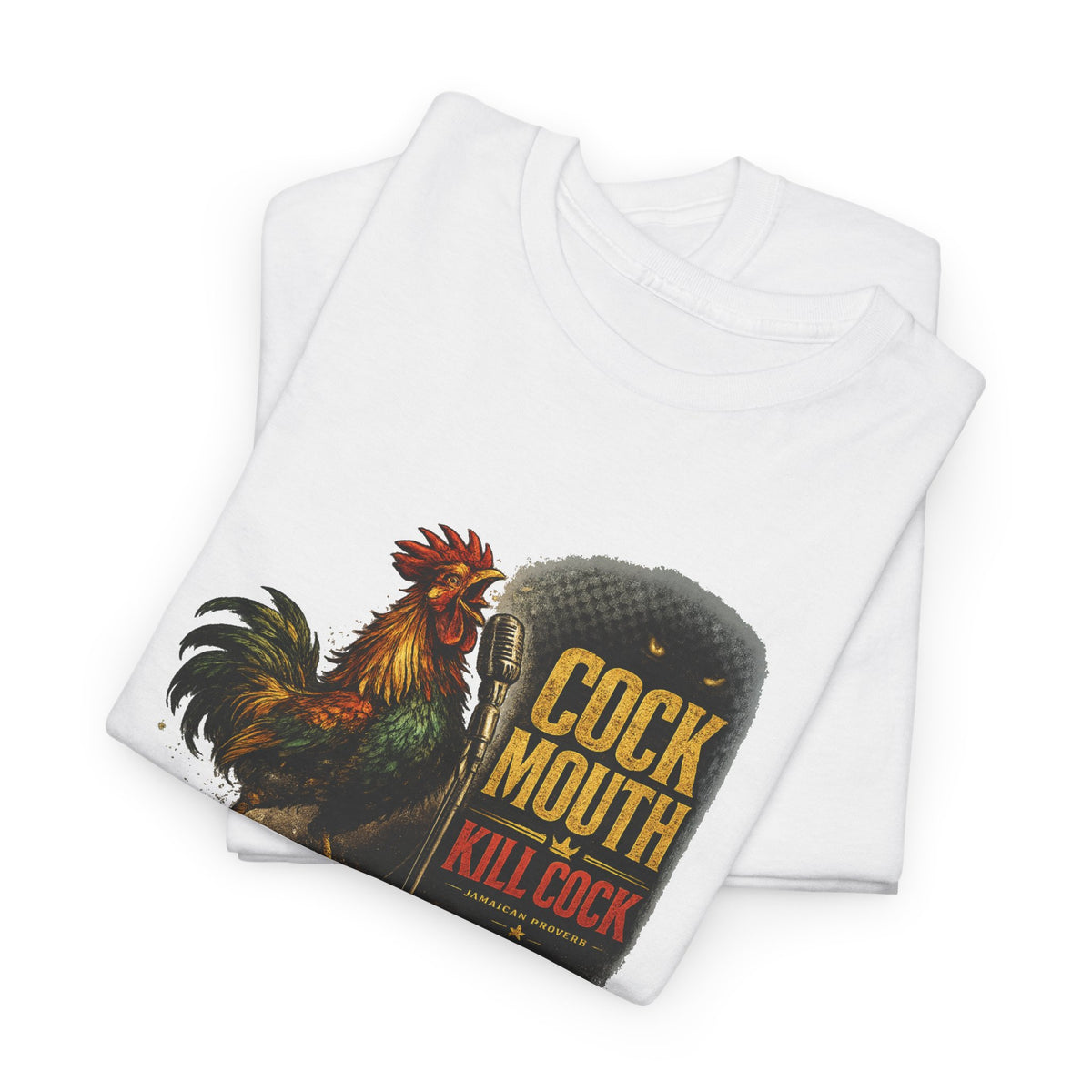 Cock Mouth Kill Cock - Jamaican Proverb | Premium Tee | Jamaica