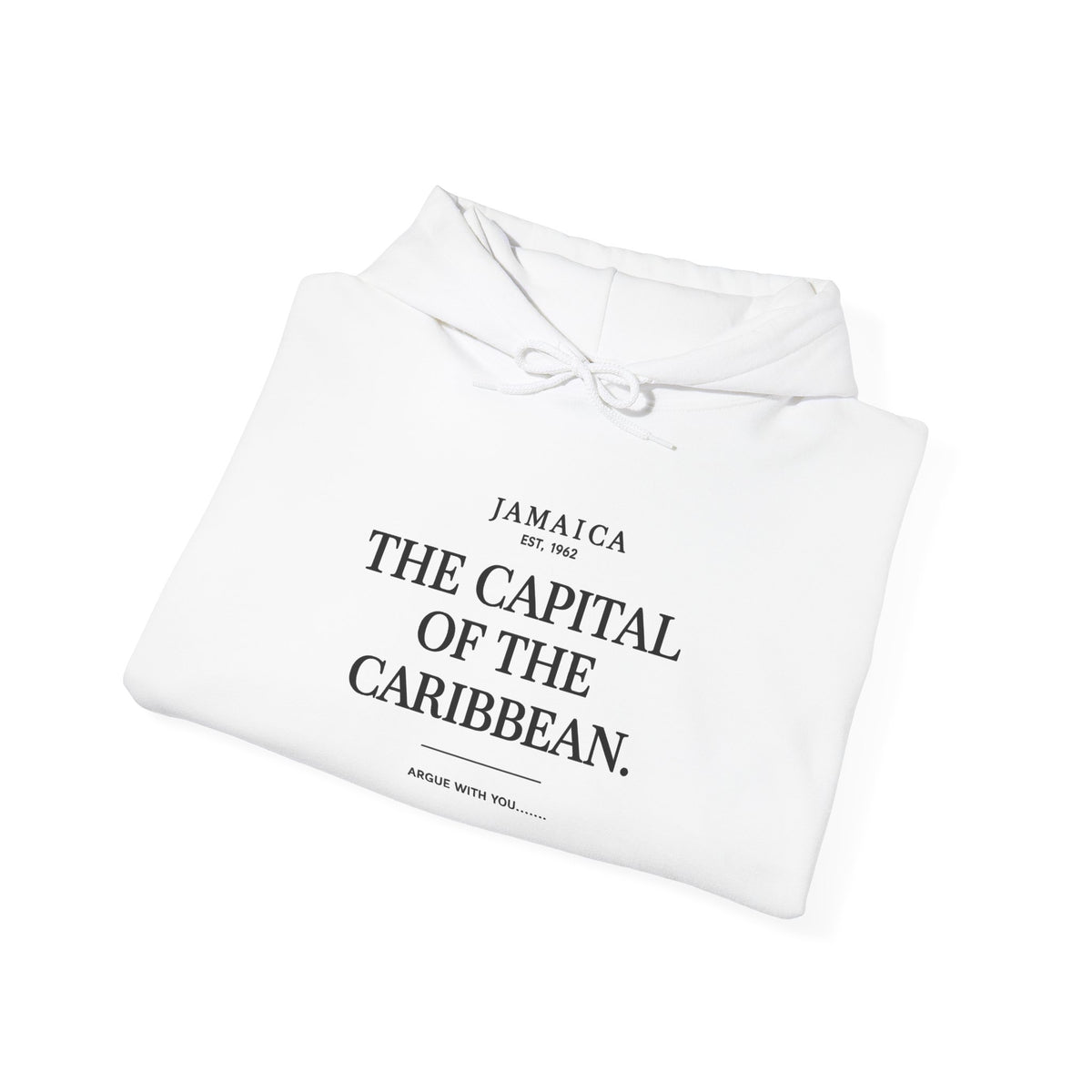 The Capital of the Caribbean- Argue With You | Heavyweight Hoodie | Jamaica