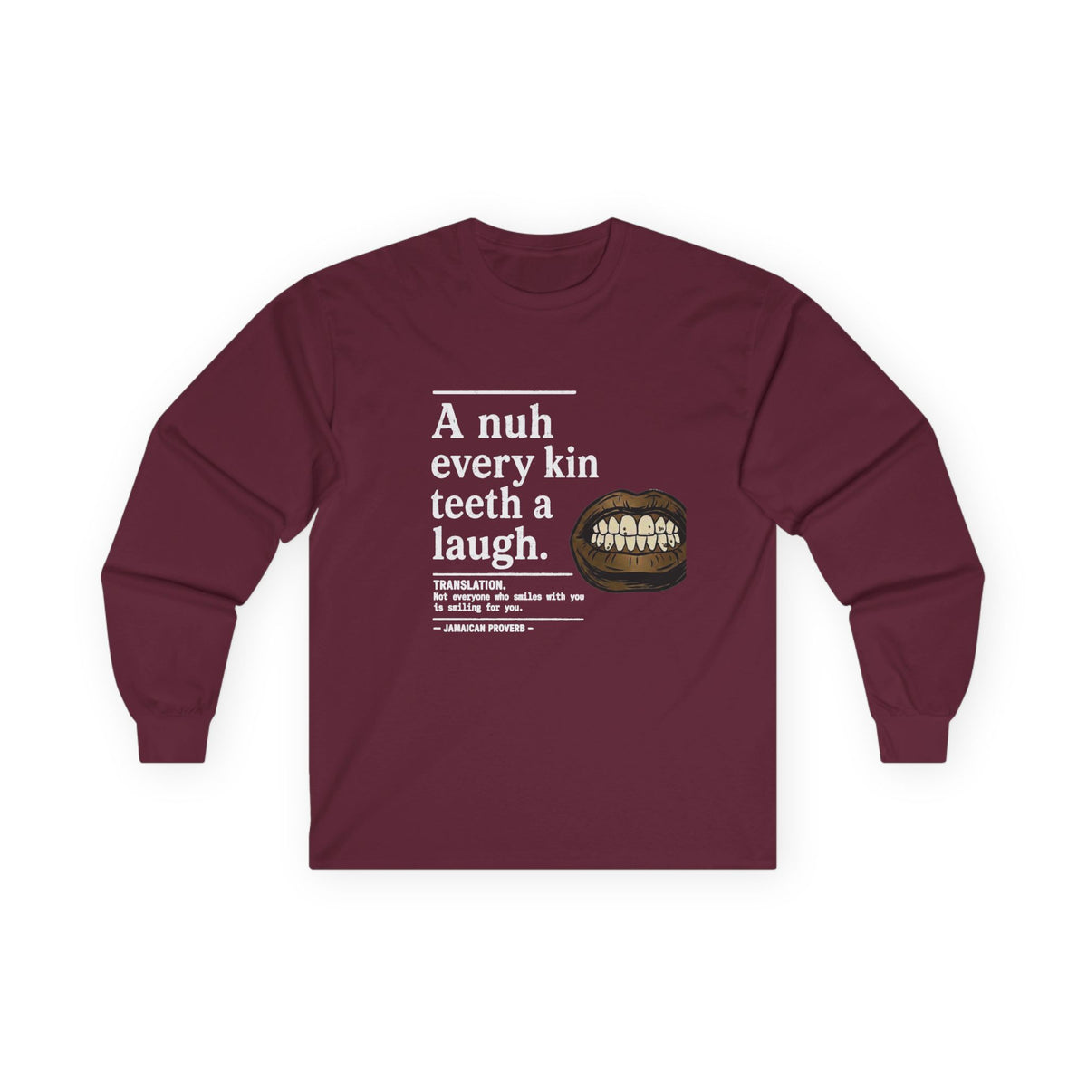 A nuh every kin teeth a laugh - Jamaican Proverb | Long-Sleeve Tee | Jamaica