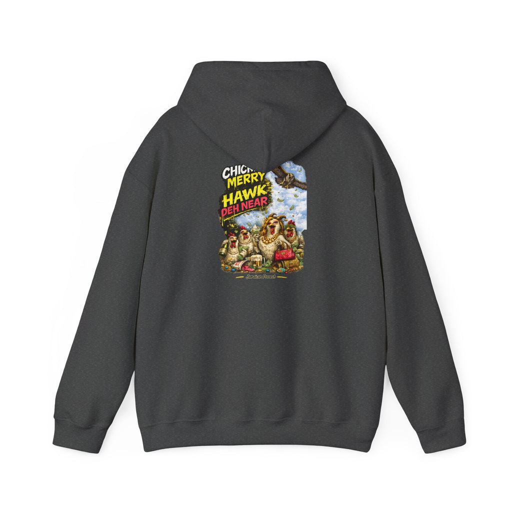 "Chicken Merry ... Hawk Deh Near" - Jamaican Proverb | Heavyweight Hoodie | Jamaica