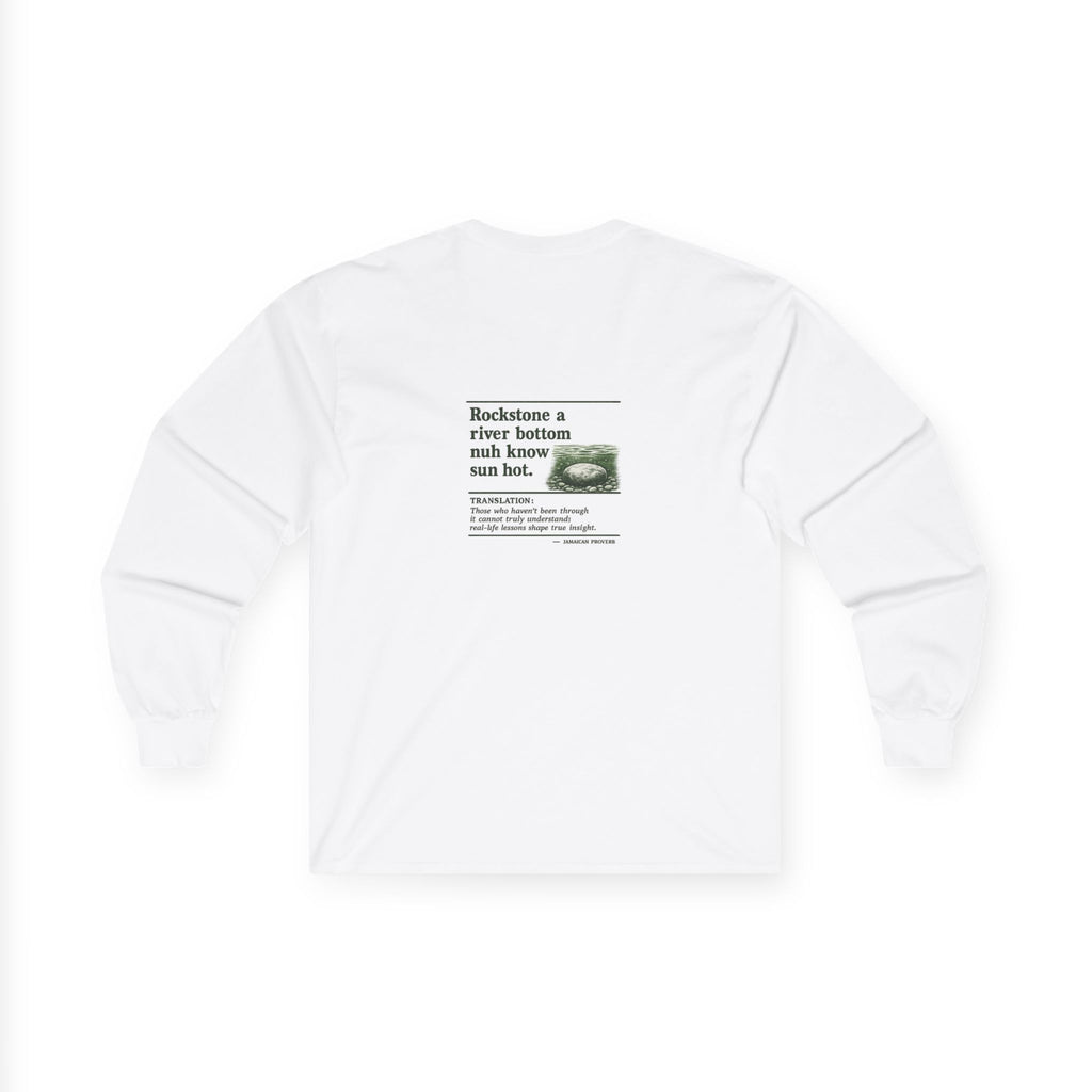 Rockstone A River Bottom - Jamaican Proverb | Long-Sleeve Tee | Jamaica