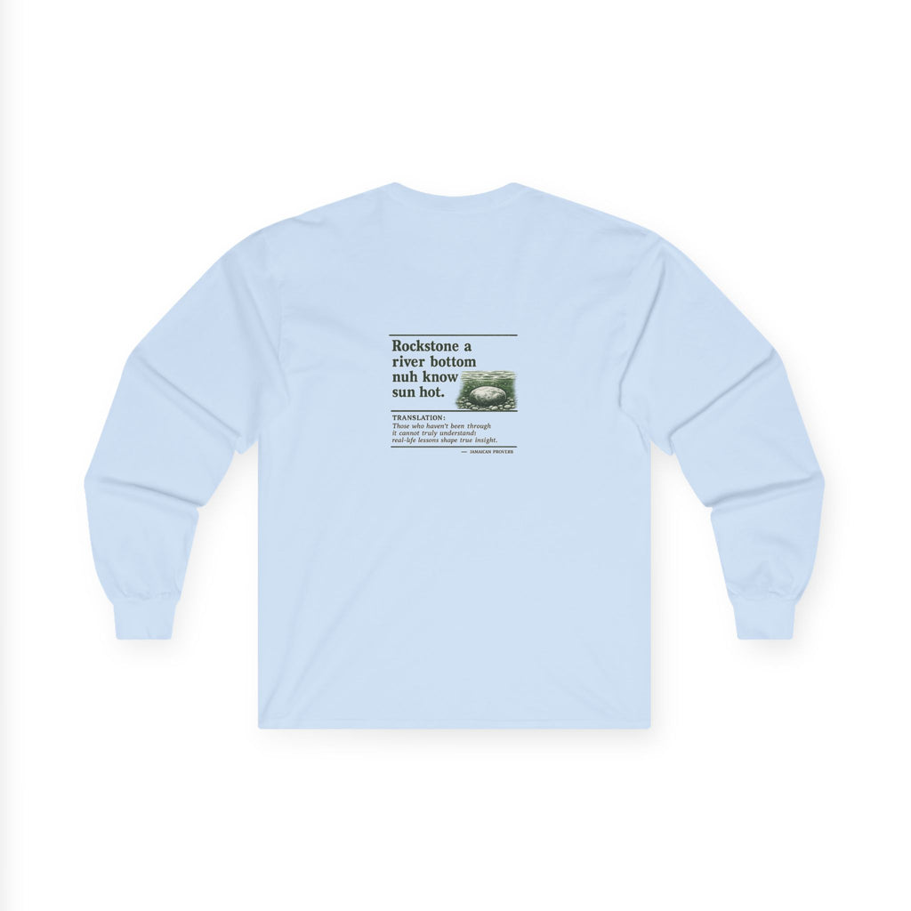Rockstone A River Bottom - Jamaican Proverb | Long-Sleeve Tee | Jamaica