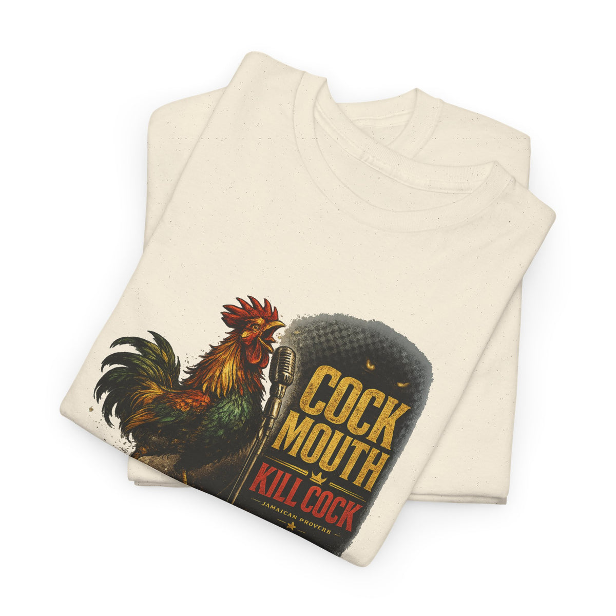 Cock Mouth Kill Cock - Jamaican Proverb | Premium Tee | Jamaica