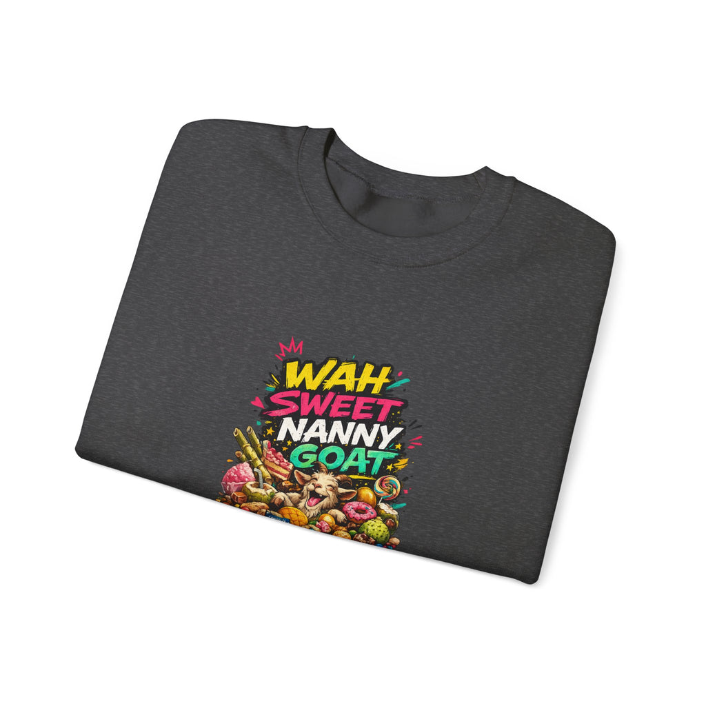 Wah Sweet Nanny Goat - Jamaican Proverb | Crewneck Sweatshirt | Jamaica