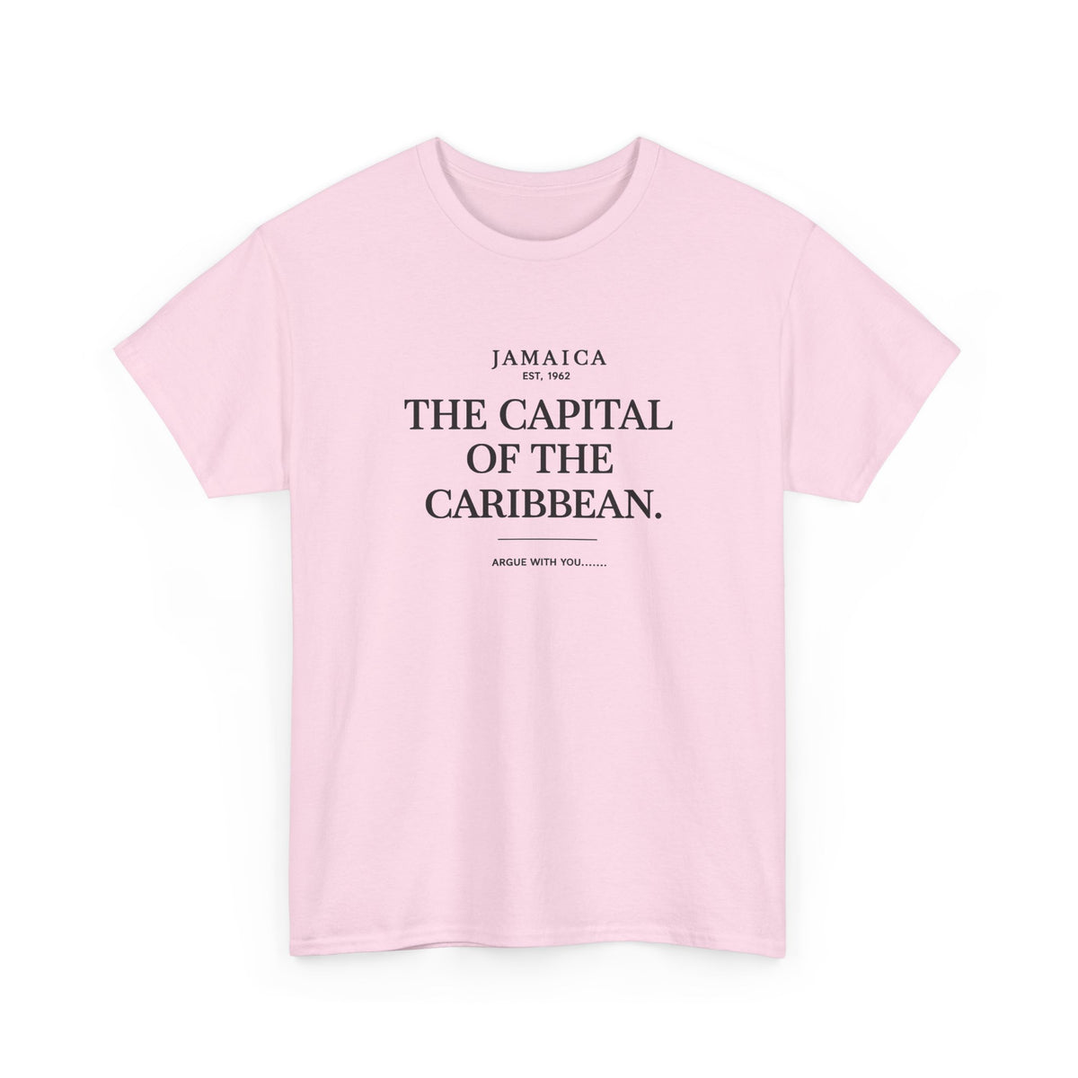The Capital of the Caribbean - Argue With You | Premium Tee | Jamaica