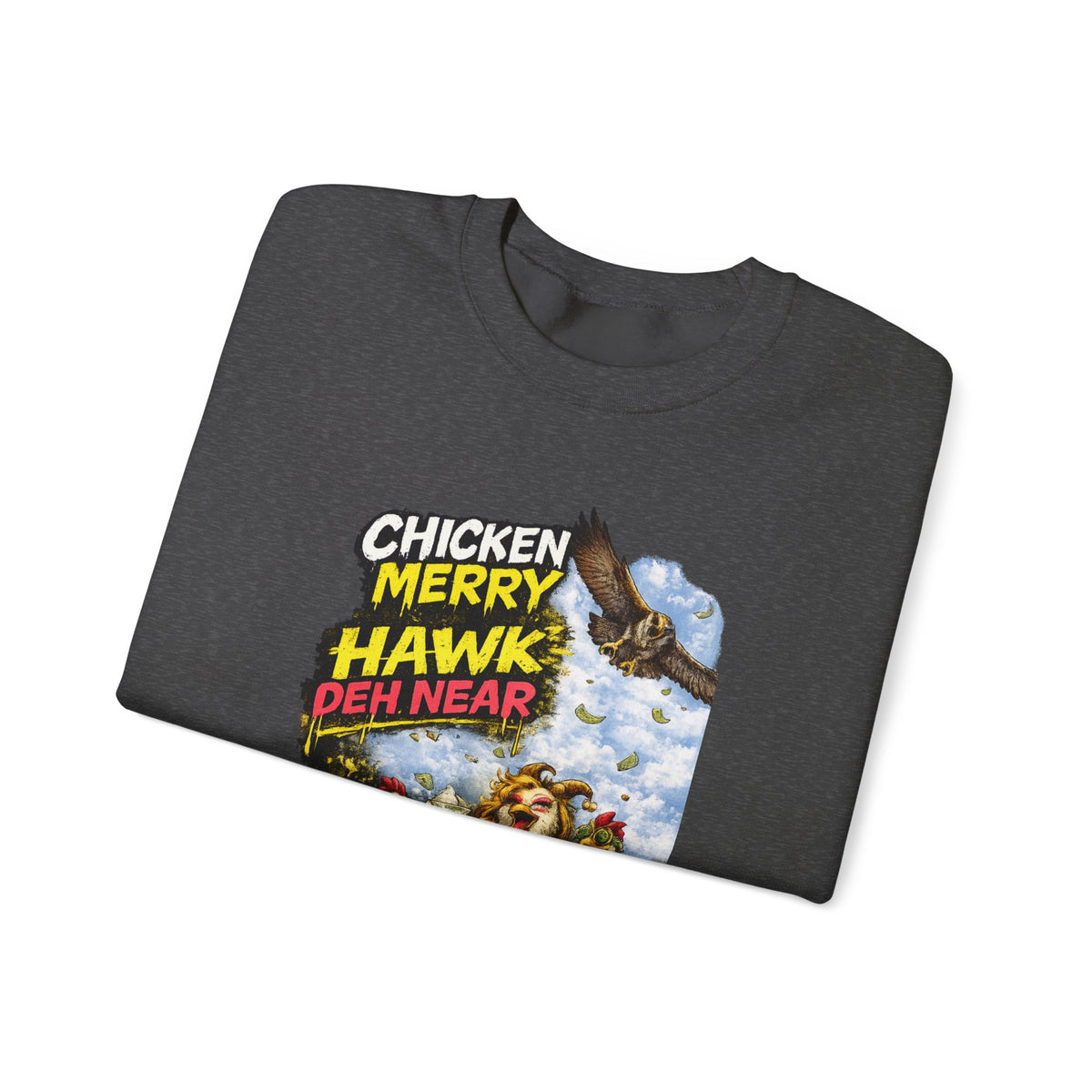"Chicken Merry ... Hawk Deh Near" - Jamaican Proverb | Crewneck Sweatshirt | Jamaica