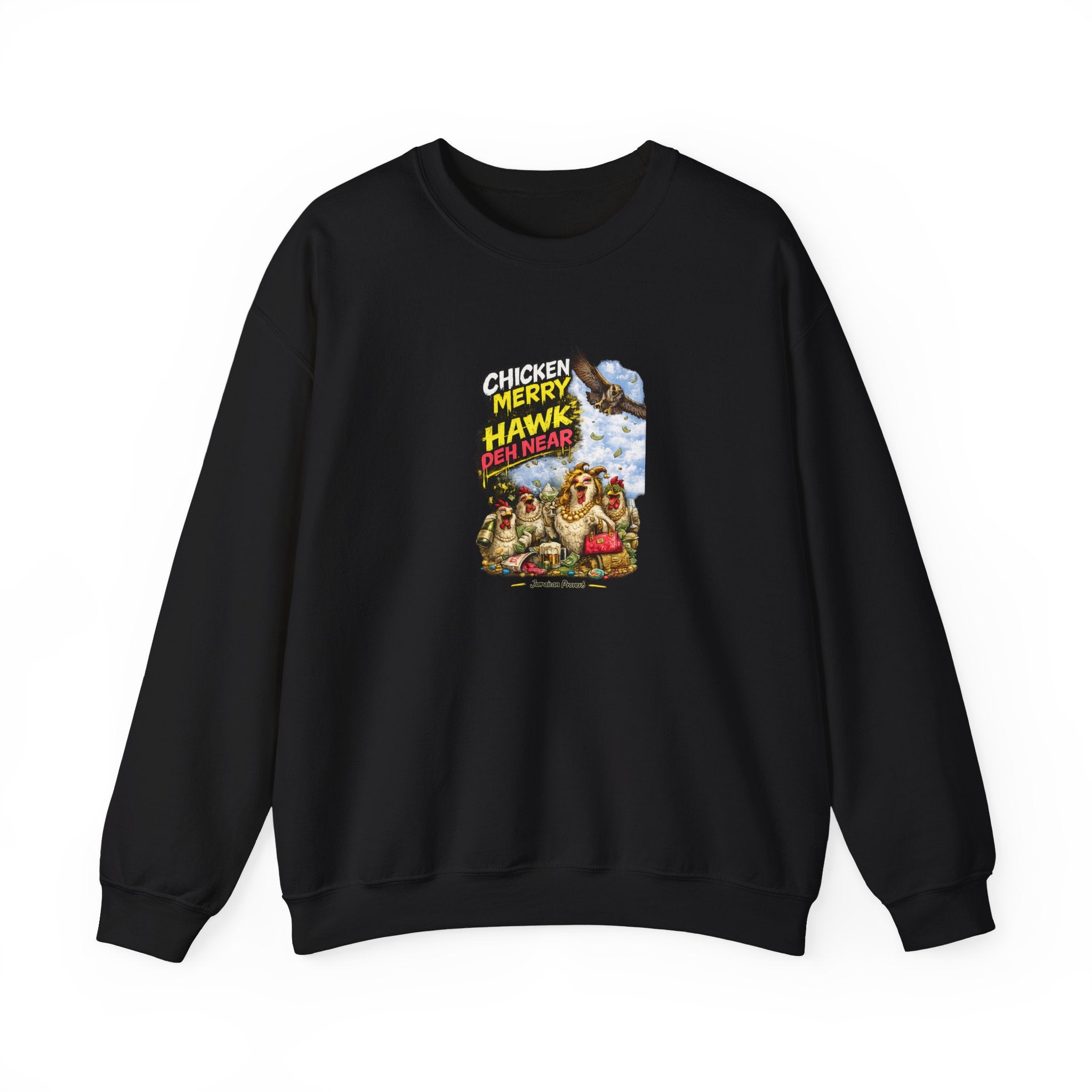 Chicken Merry ... Hawk Deh Near - Jamaican Proverb | Crewneck Sweatshirt | Jamaica