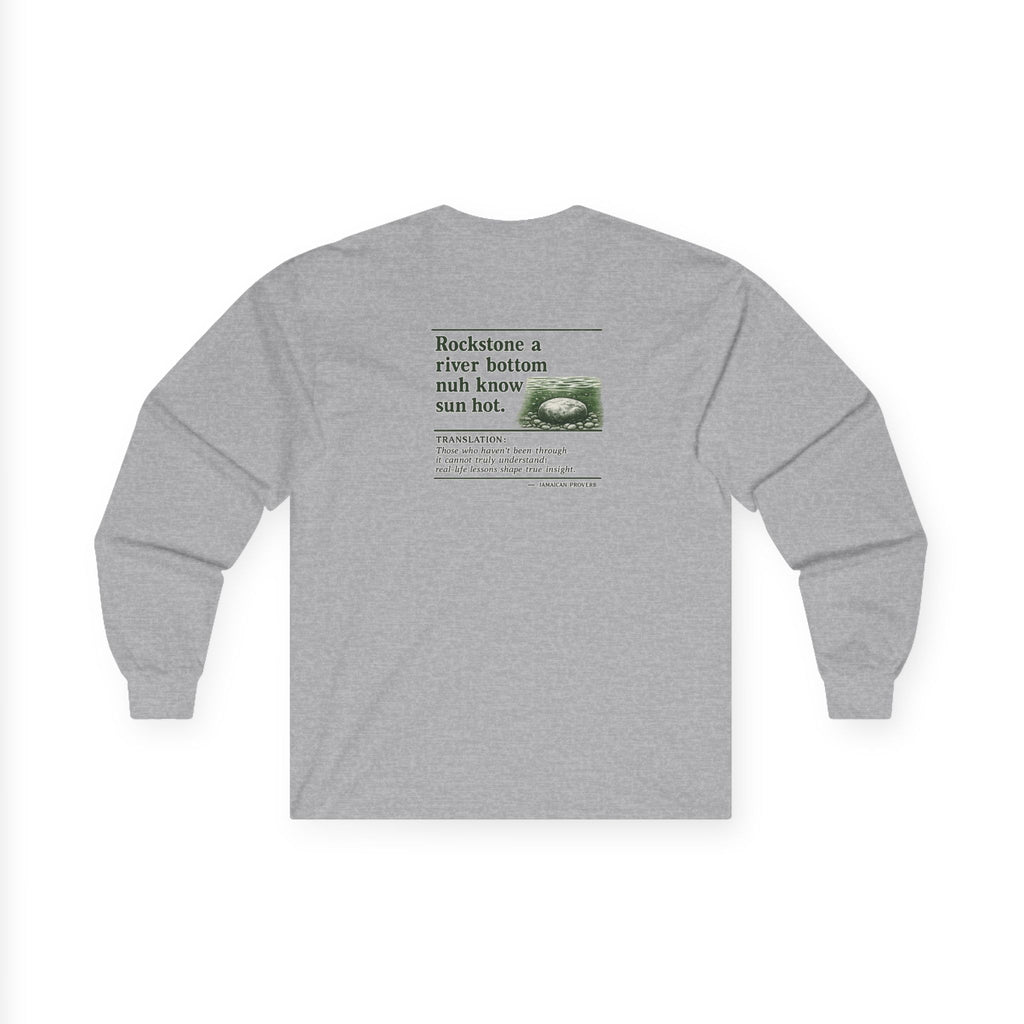 Rockstone A River Bottom - Jamaican Proverb | Long-Sleeve Tee | Jamaica
