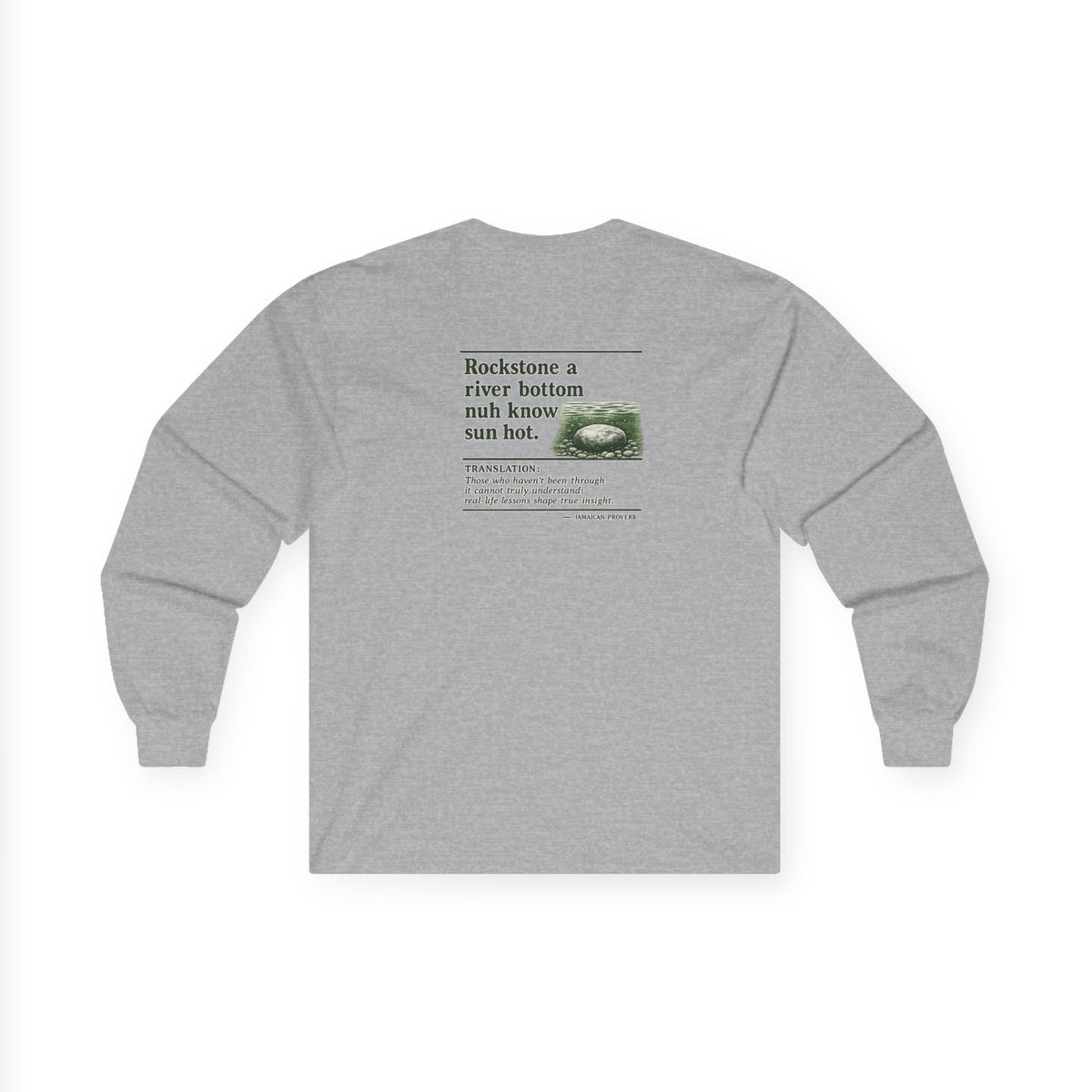 Rockstone A River Bottom - Jamaican Proverb | Long-Sleeve Tee | Jamaica
